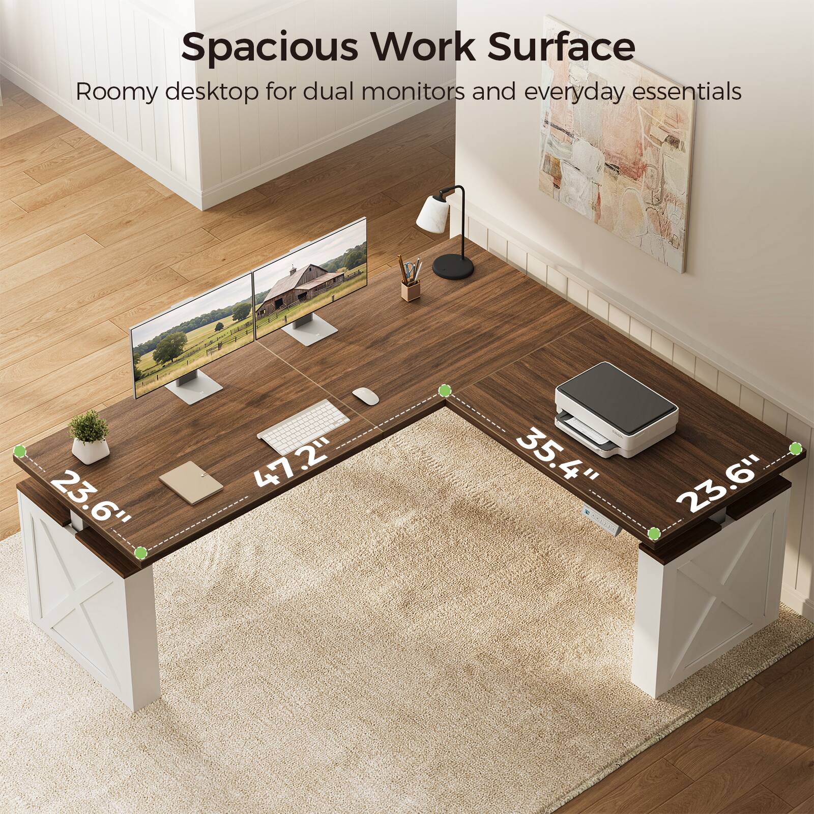 Spacious Work Surface  
Roomy desktop for dual monitors and everyday essentials  
23.6"  
47.2"  
35.4"  
23.6"
