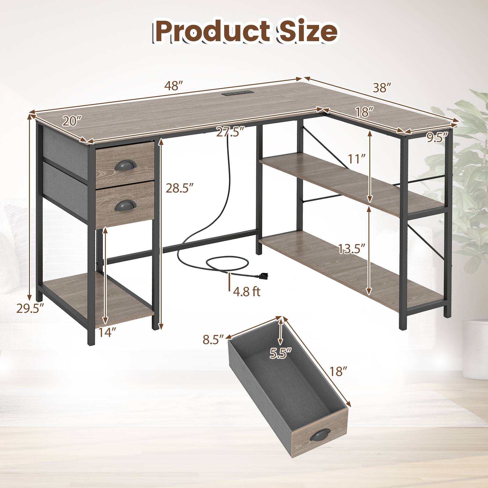 Product Size

- 48"
- 38"
- 20"
- 27.5"
- 18"
- 9.5"
- 28.5"
- 13.5"
- 29.5"
- 4.8 ft
- 14"
- 8.5"
- 5.5"
- 18"
