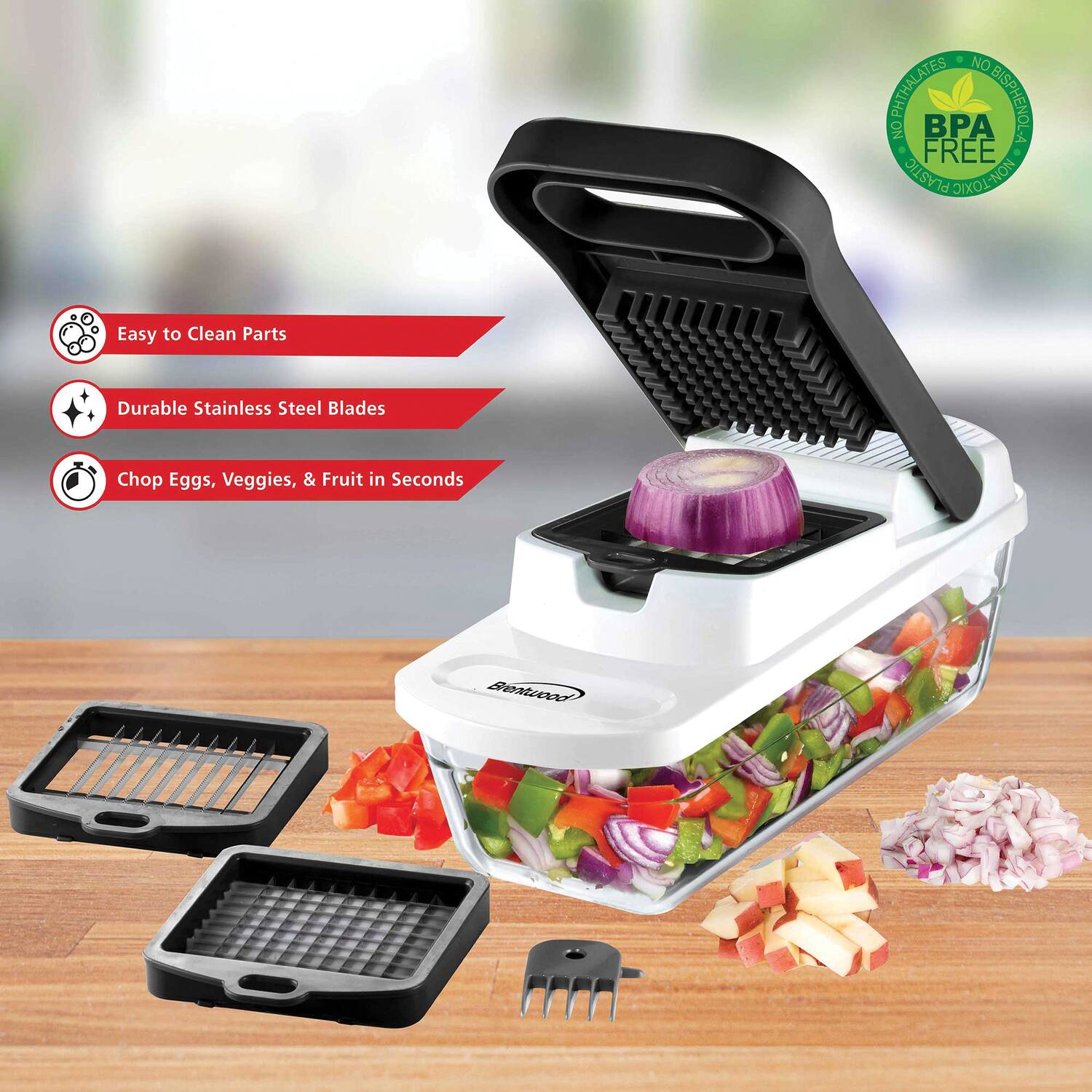 NO HOPHALATES BA BISPHENOL A FREE PLASTIC NON-TOXIC  
Easy to Clean Parts  
Durable Stainless Steel Blades  
Chop Eggs, Veggies, & Fruit in Seconds