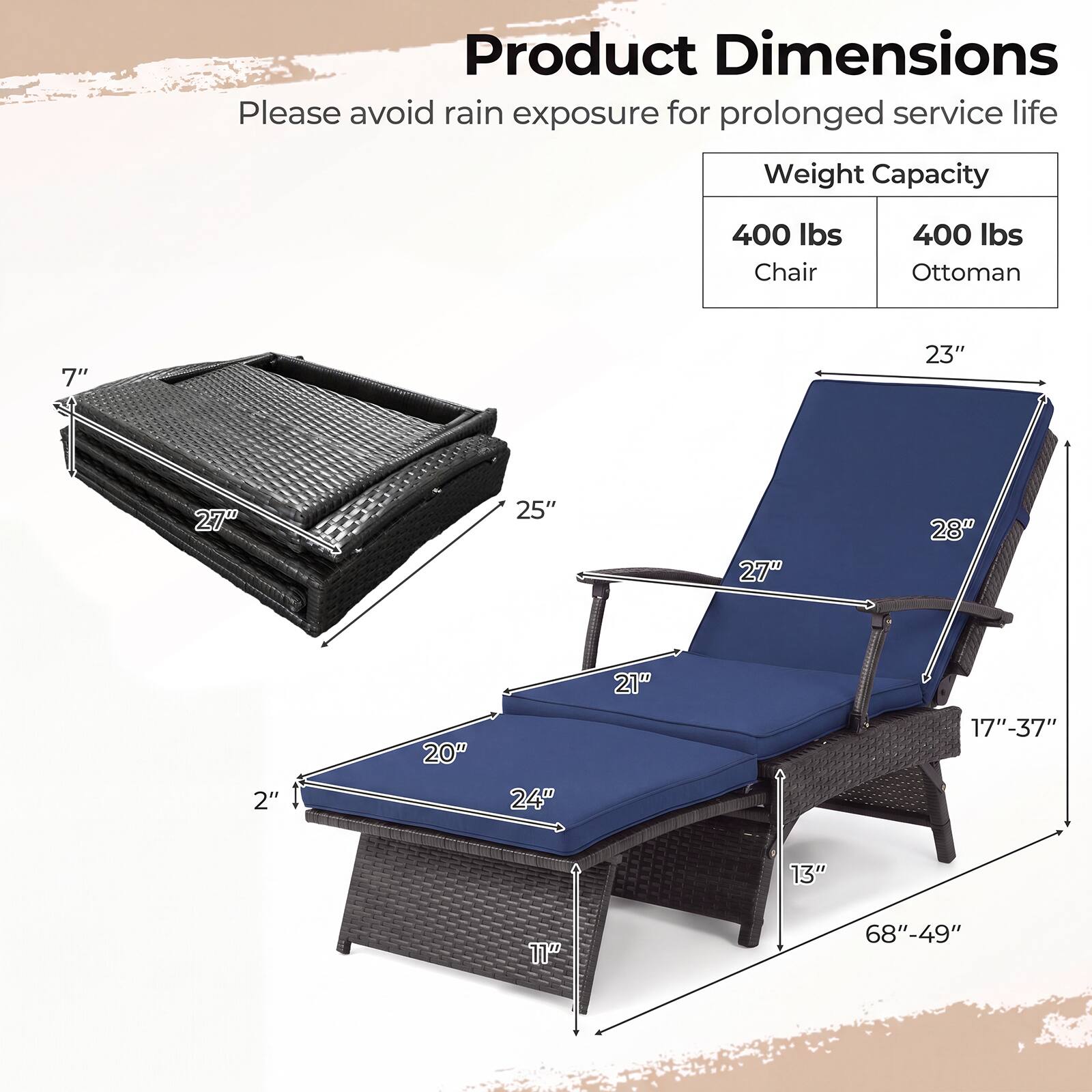Product Dimensions  
Please avoid rain exposure for prolonged service life  

Weight Capacity  
Chair: 400 lbs  
Ottoman: 400 lbs  

Dimensions:  
- 7"  
- 23"  
- 27"  
- 25"  
- 27"  
- 28"  
- 2"  
- 20"  
- 24"  
- 21"  
- 17"-37"  
- 13"  
- 11"  
- 68"-49"