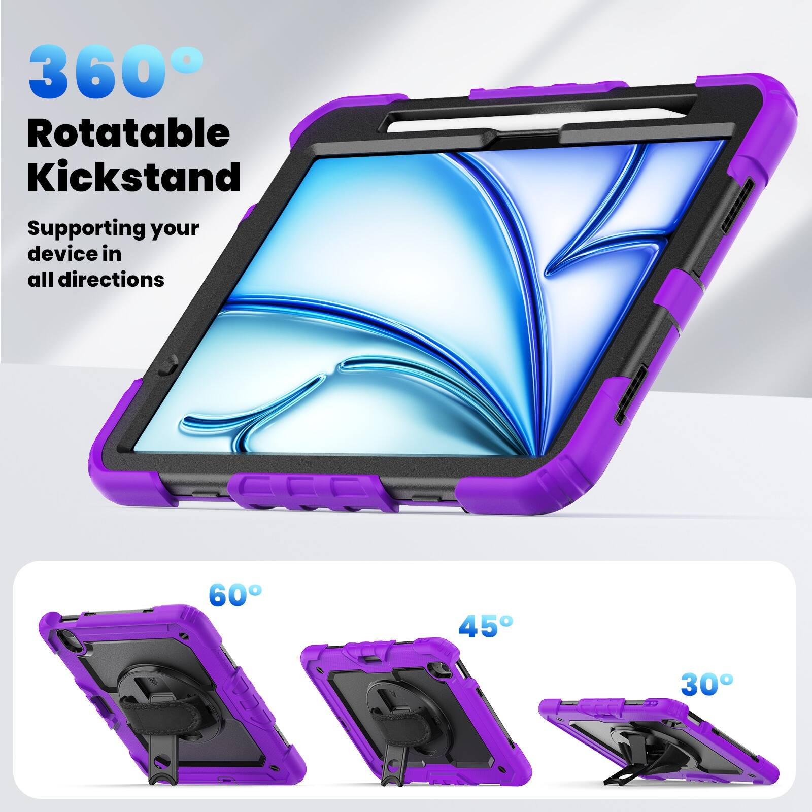360° Rotatable Kickstand  
Supporting your device in all directions  
60°  
45°  
30°