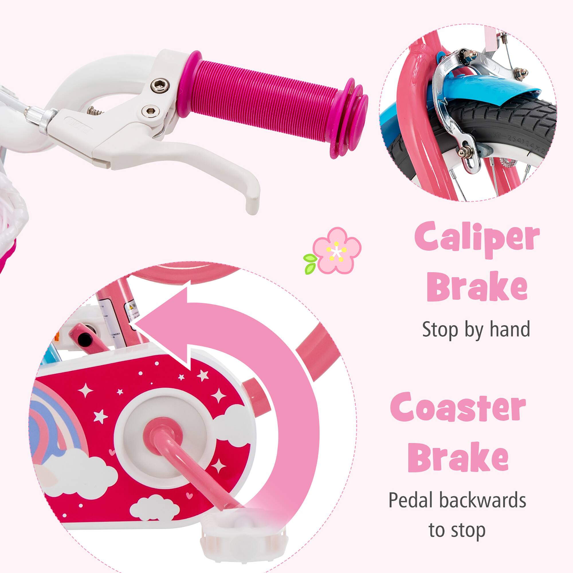 Caliper Brake  
Stop by hand  

Coaster Brake  
Pedal backwards to stop