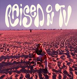 Raised on TV - Strangers In Pictures - VINYL LP