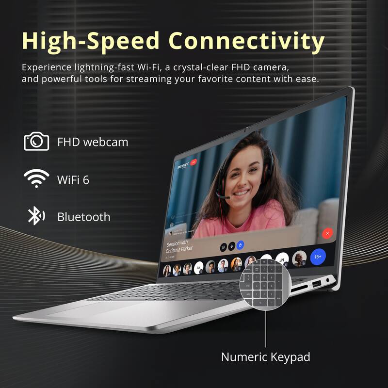 High-Speed Connectivity  
Experience lightning-fast Wi-Fi, a crystal-clear FHD camera, and powerful tools for streaming your favorite content with ease.  

- FHD webcam  
- WiFi 6  
- Bluetooth  
- Numeric Keypad  

Session with Christina Parker  
15+