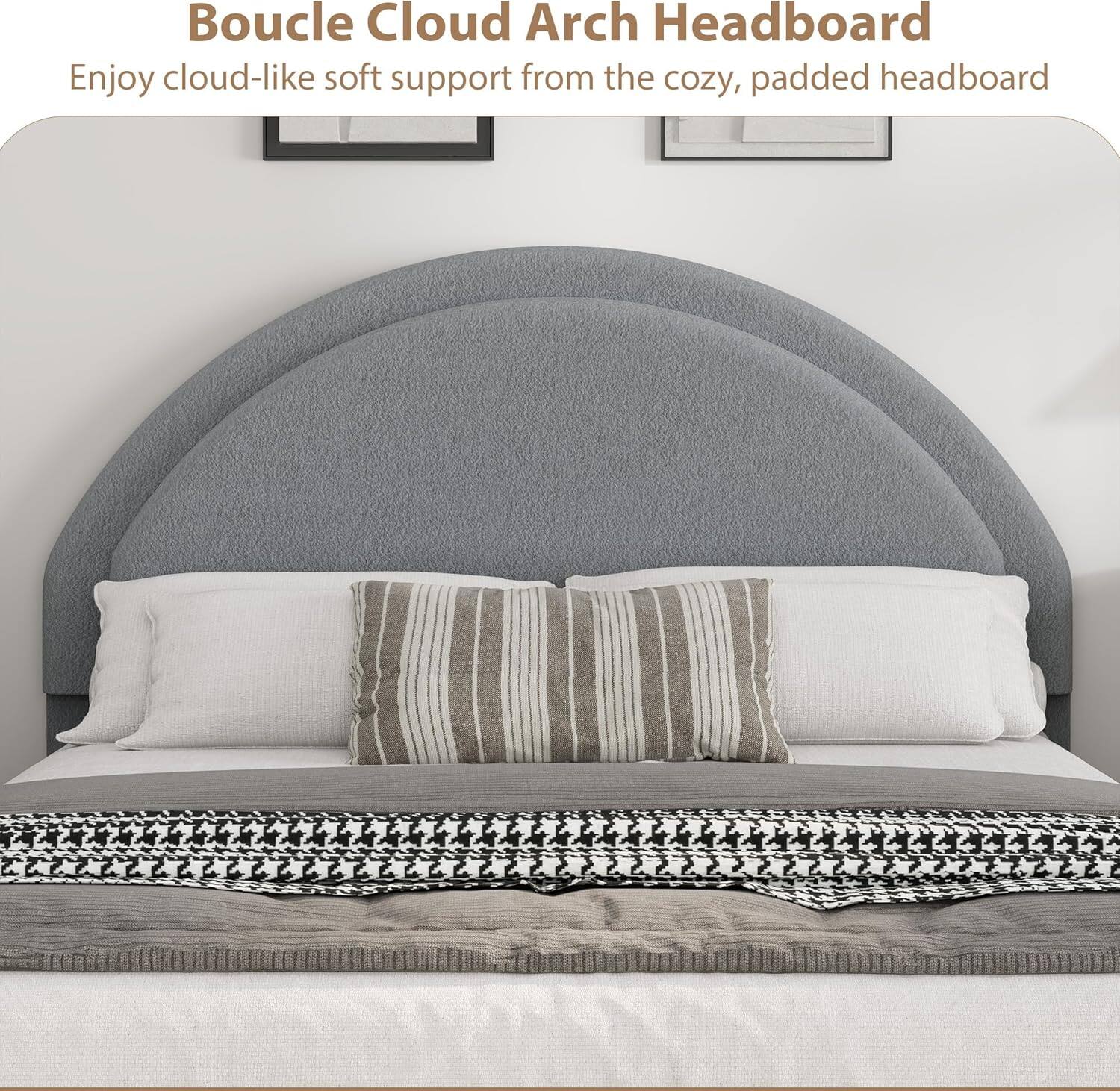 Boucle Cloud Arch Headboard

Enjoy cloud-like soft support from the cozy, padded headboard