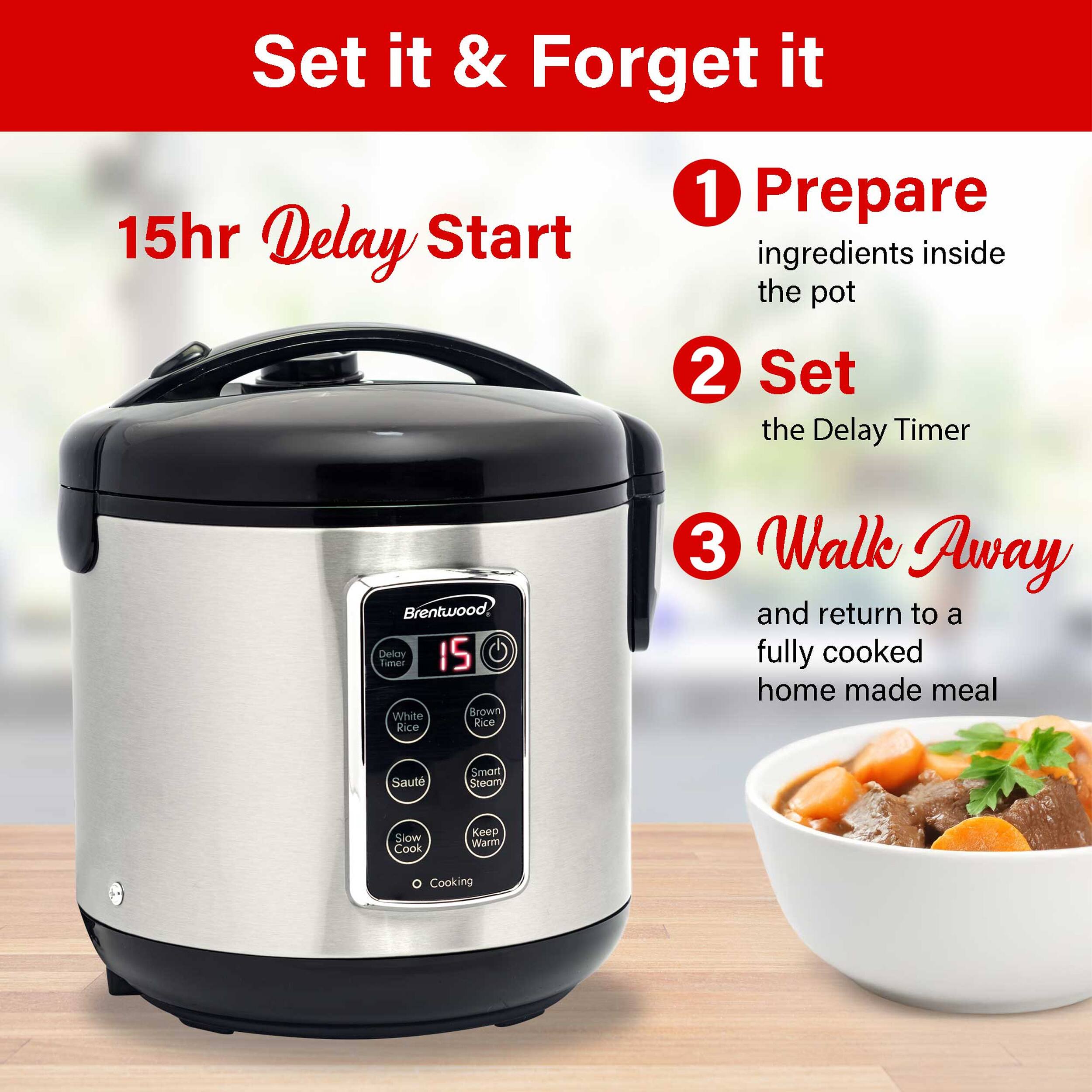 Set it & Forget it

1. Prepare ingredients inside the pot
2. Set the Delay Timer
3. Walk Away and return to a fully cooked home made meal

15hr Delay Start

Brentwood

Delay Timer

White Rice
Brown Rice
Saute
Smart Steam
Slow Cook
Keep Warm
Cooking
