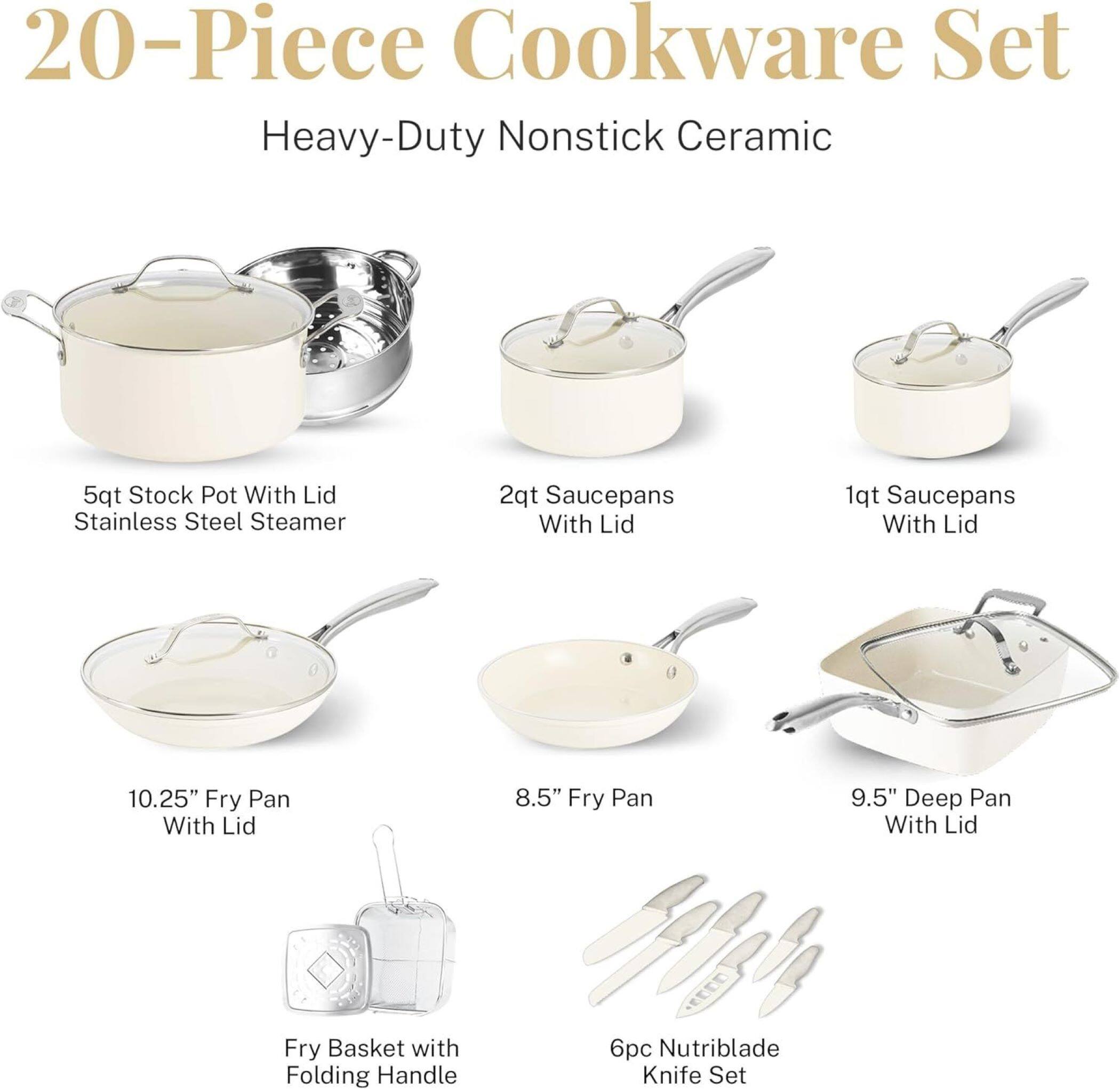 20-Piece Cookware Set Heavy-Duty Nonstick Ceramic
5qt Stock Pot With Lid Stainless Steel Steamer
2qt Saucepans With Lid
1qt Saucepans With Lid
10.25" Fry Pan With Lid
8.5" Fry Pan
9.5" Deep Pan With Lid
Fry Basket with Folding Handle
6pc Nutriblade Knife Set