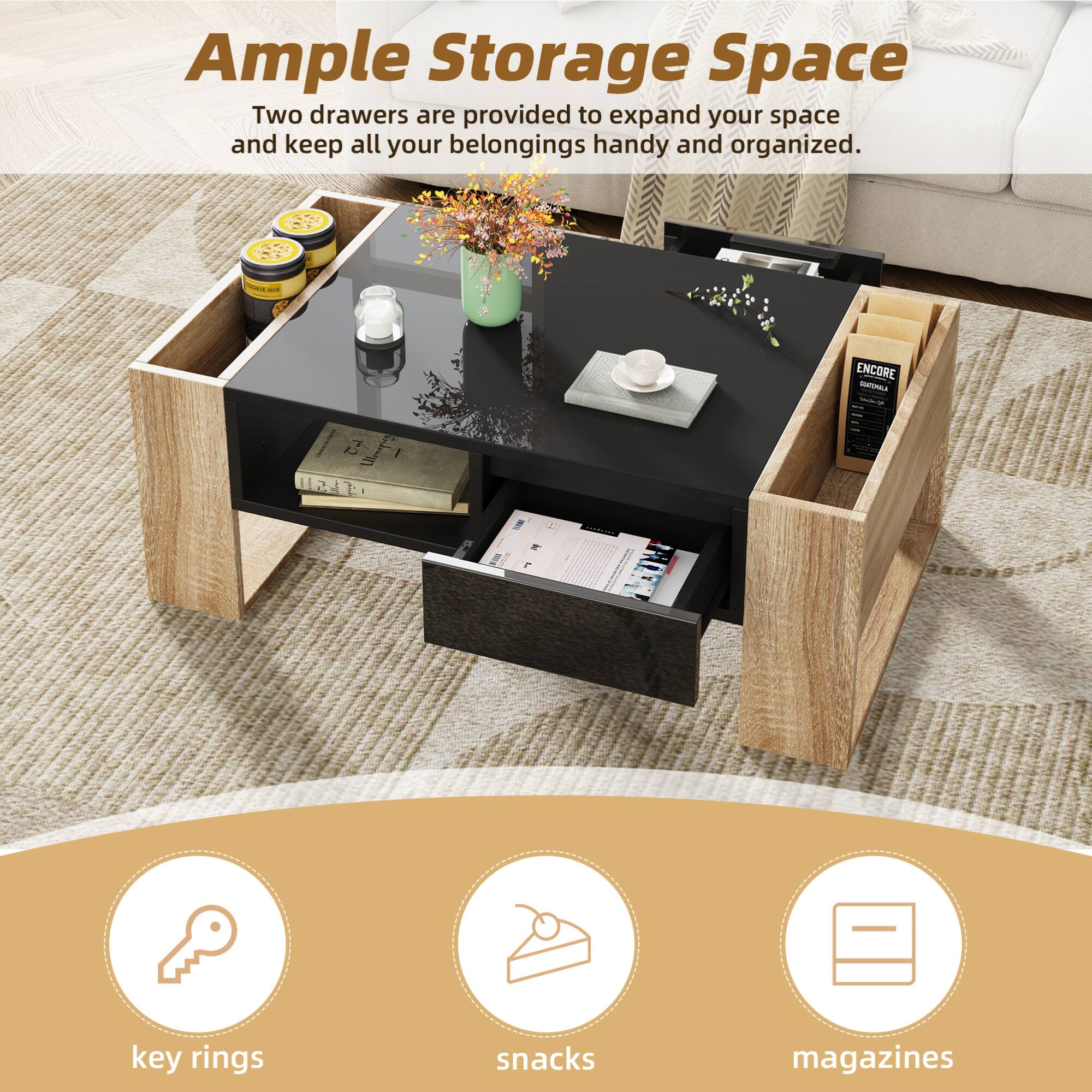 Ample Storage Space

Two drawers are provided to expand your space and keep all your belongings handy and organized.

- key rings
- snacks
- magazines