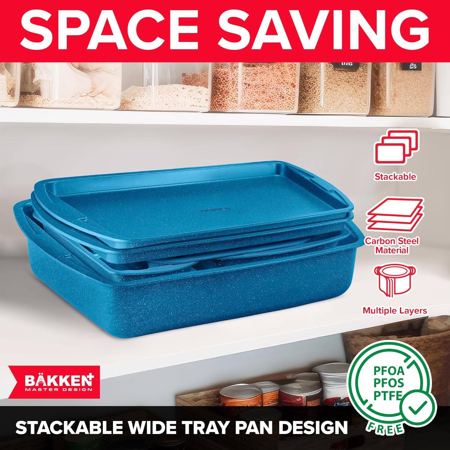 SPACE SAVING

STACKABLE WIDE TRAY PAN DESIGN

- Stackable
- Carbon Steel Material
- Multiple Layers

PFOA PFOS PTFE FREE

BAKKEN MASTER DESIGN