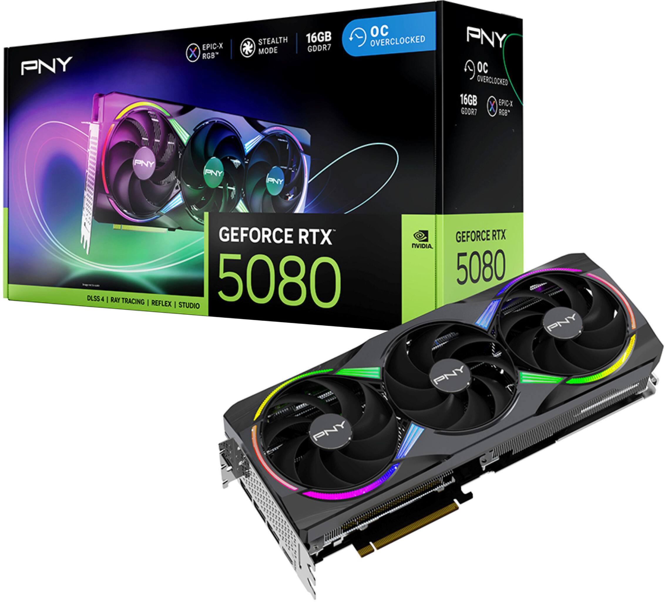 PNY EPIC-X RGB* STEALTH 16GB MODE GDDR7 OC OVERCLOCKED  
PNY OC OVERCLOCKED 16GB X EPIC-A  
GOOR7 RG8*  
PNY PNY PNY  
DLSS - GEFORCE RTX I RAY TRACING I REFLEX I STUDIO  
5080 GEFORCE RTX NVIDIA 5080  
PNY L 0 PNY PNY
