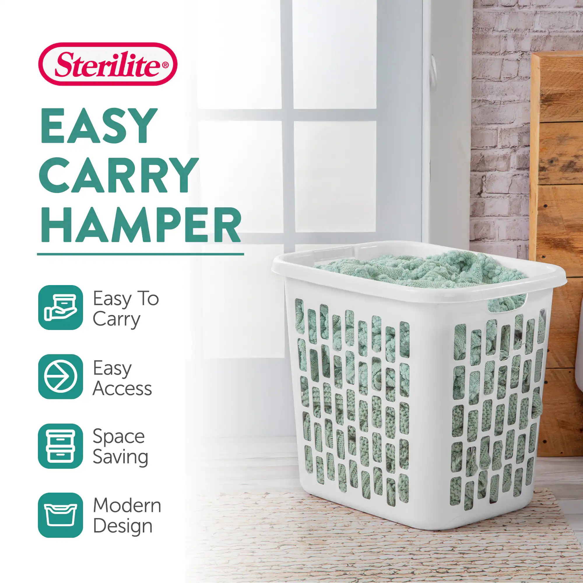 Sterilite®  
EASY CARRY HAMPER  

- Easy To Carry  
- Easy Access  
- Space Saving  
- Modern Design