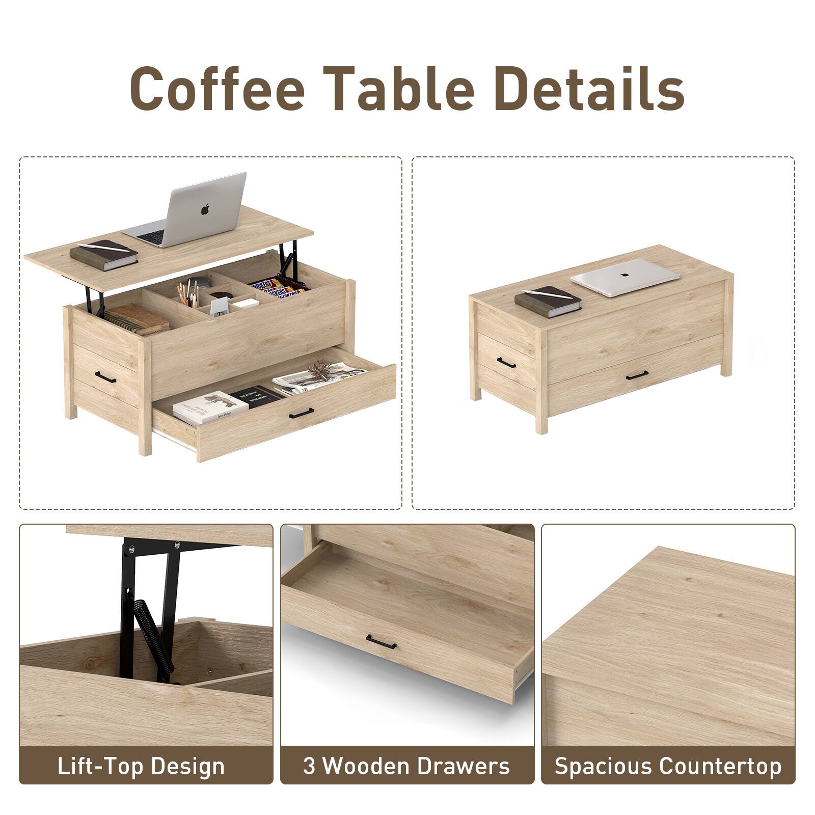 Coffee Table Details

- Lift-Top Design
- 3 Wooden Drawers
- Spacious Countertop