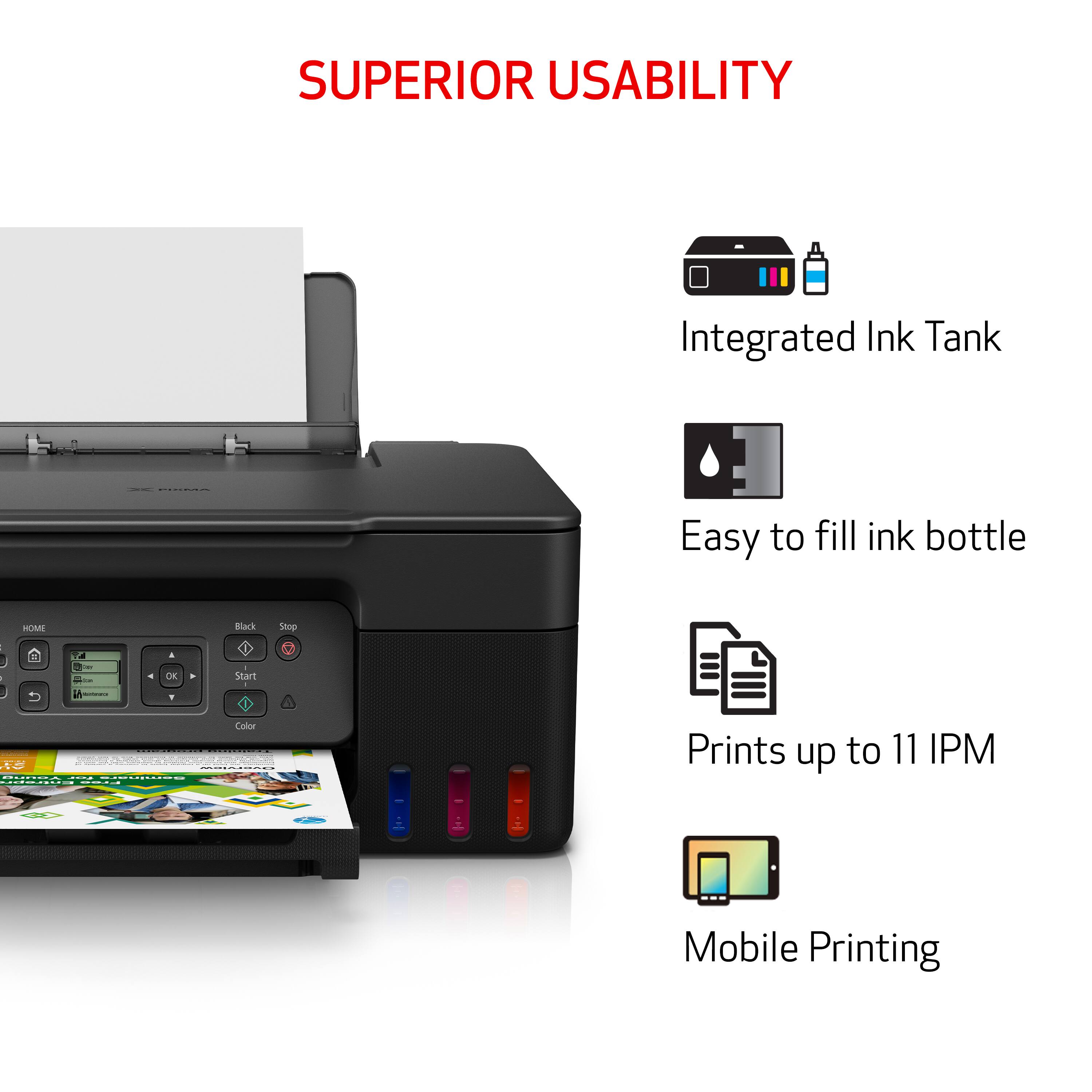 Superior Usability Integrated Ink Tank Easy to fill ink bottle Black Stop I OE . Start . Call or add to cart | DNI.IEE | Prints up to 11 IPM Mobile Printing