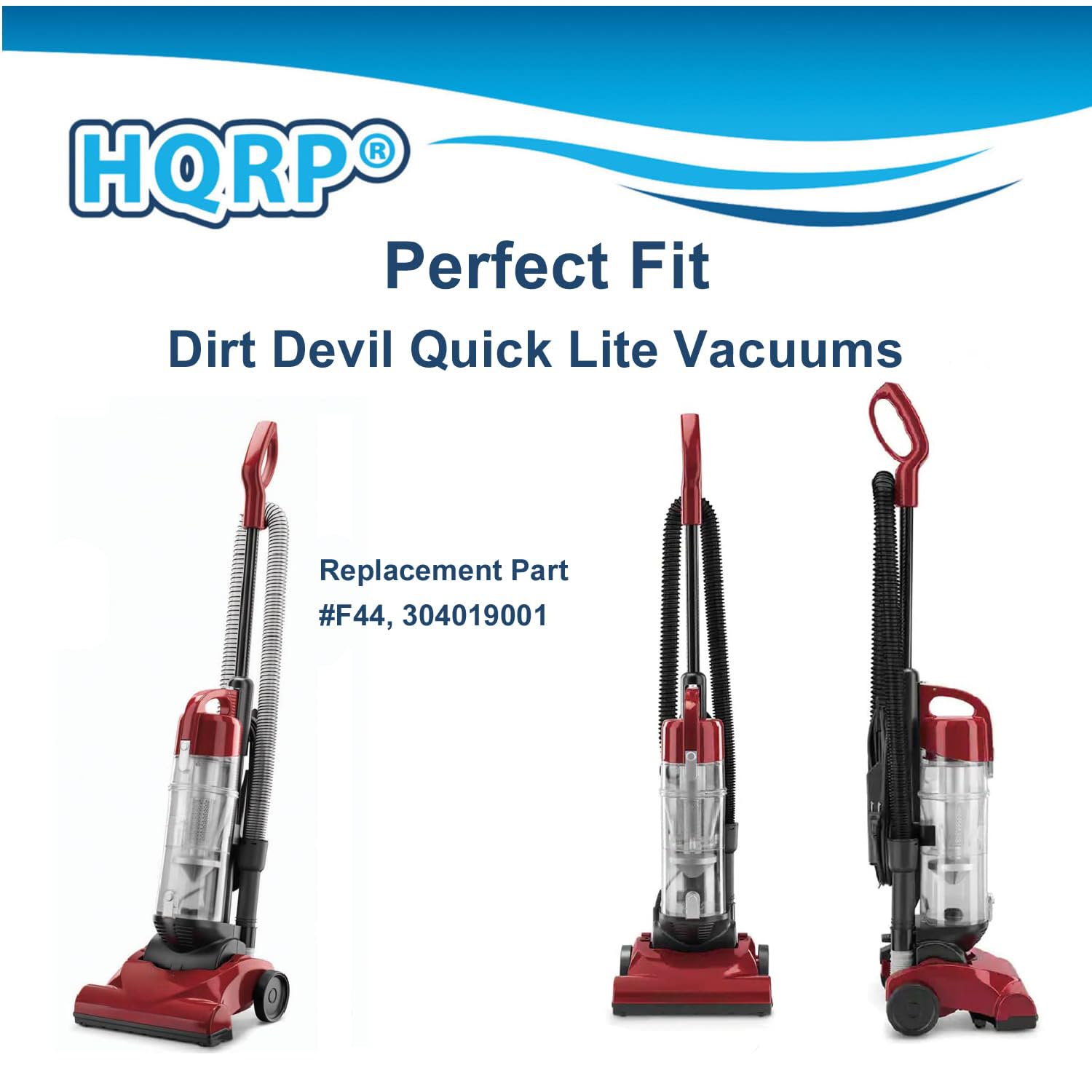 HQRP Perfect Fit  
Dirt Devil Quick Lite Vacuums  
Replacement Part #F44, 304019001