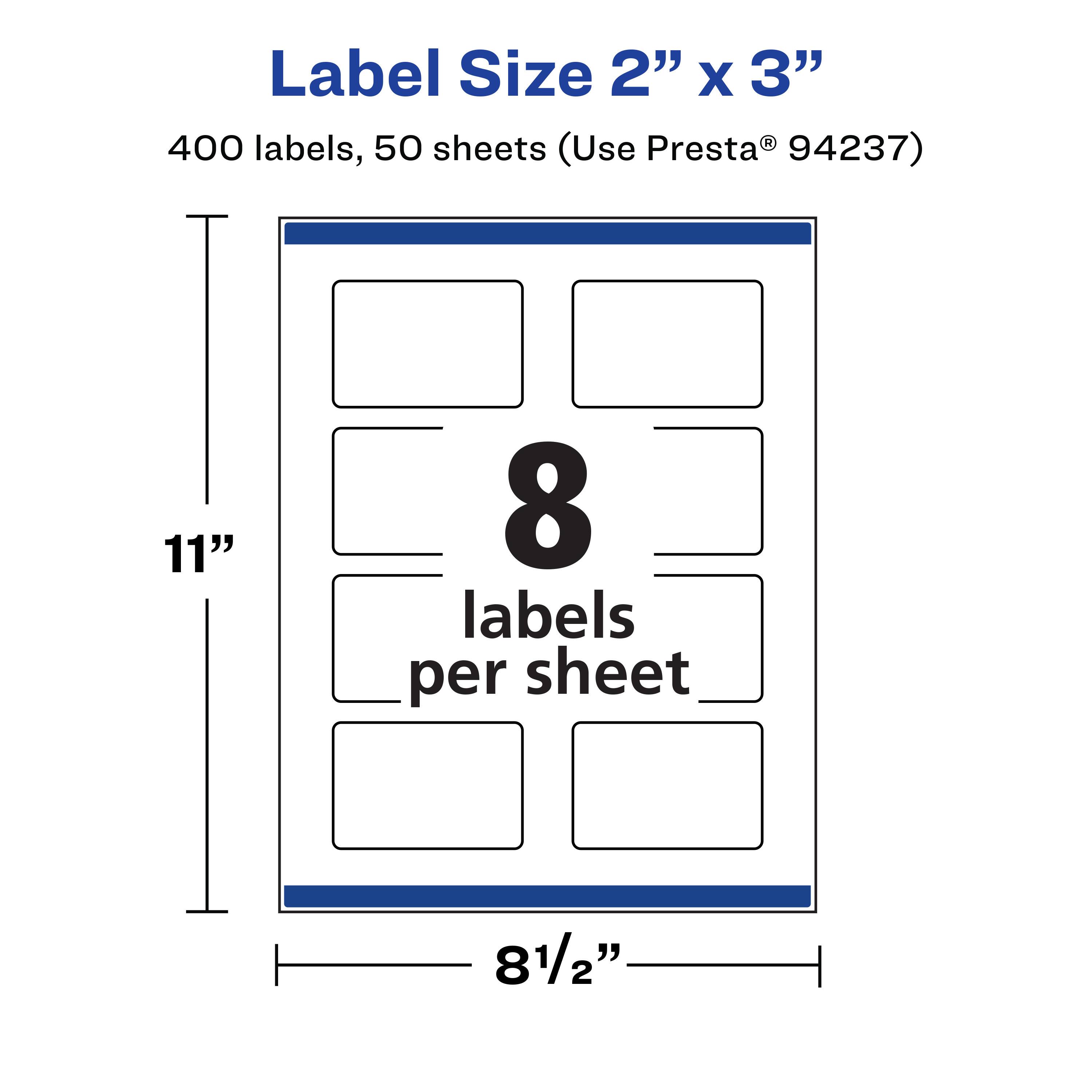 Label Size 2" x 3"  
400 labels, 50 sheets (Use Presta® 94237)  
11"  
8 labels per sheet  
8½"