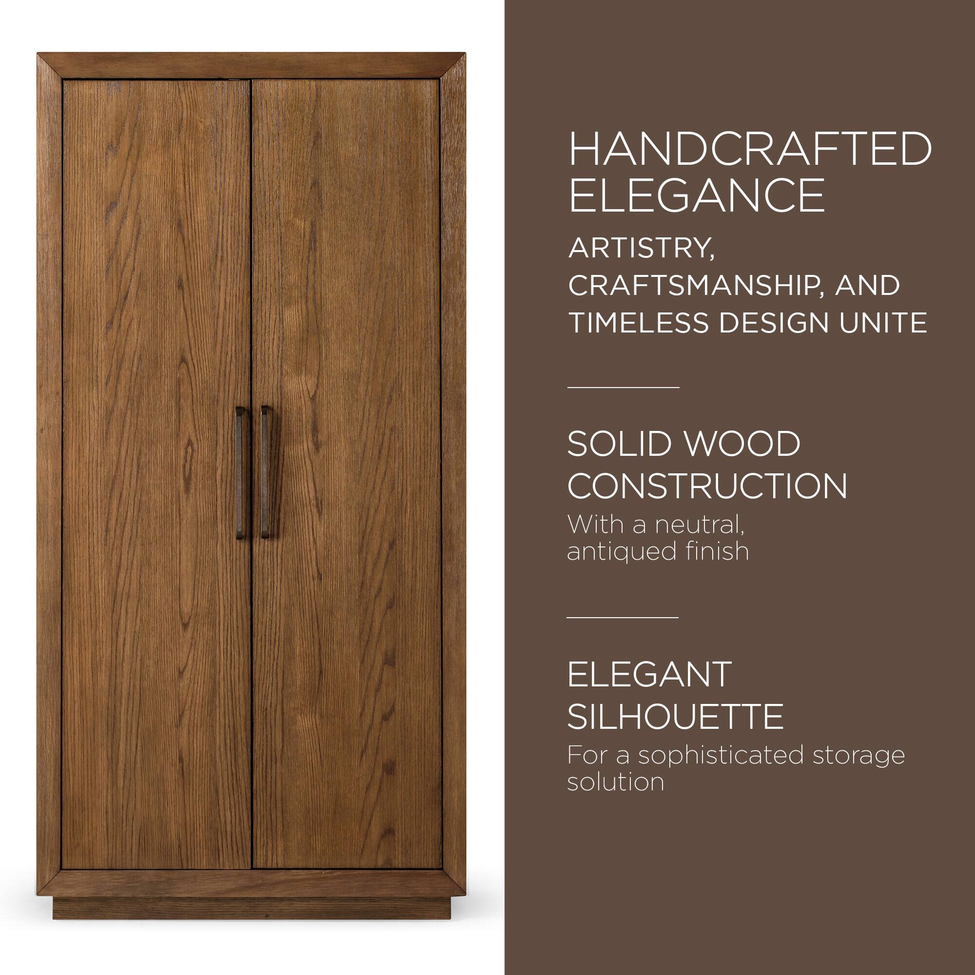 HANDCRAFTED ELEGANCE  
ARTISTRY, CRAFTSMANSHIP, AND TIMELESS DESIGN UNITE  

SOLID WOOD CONSTRUCTION  
With a neutral, antiqued finish  

ELEGANT SILHOUETTE  
For a sophisticated storage solution