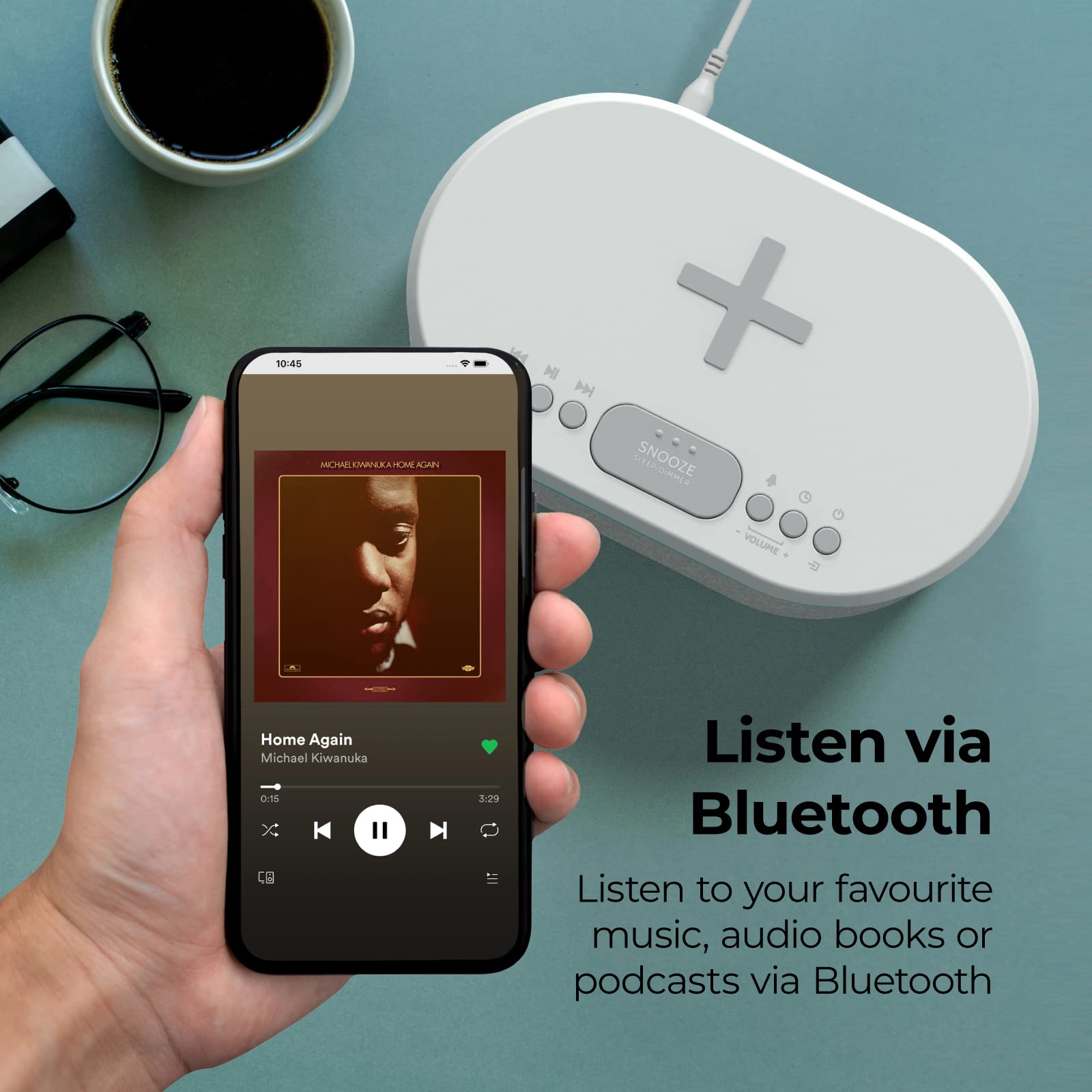 10:45  
SACHAN MOMELMANRATIEMENAN MWVERA MA AU + SNOOZE VOLUME  

Home Again  
Michael Kiwanuka  
0:15 x: 3:29  

Listen via Bluetooth  
Listen to your favourite music, audio books or podcasts via Bluetooth