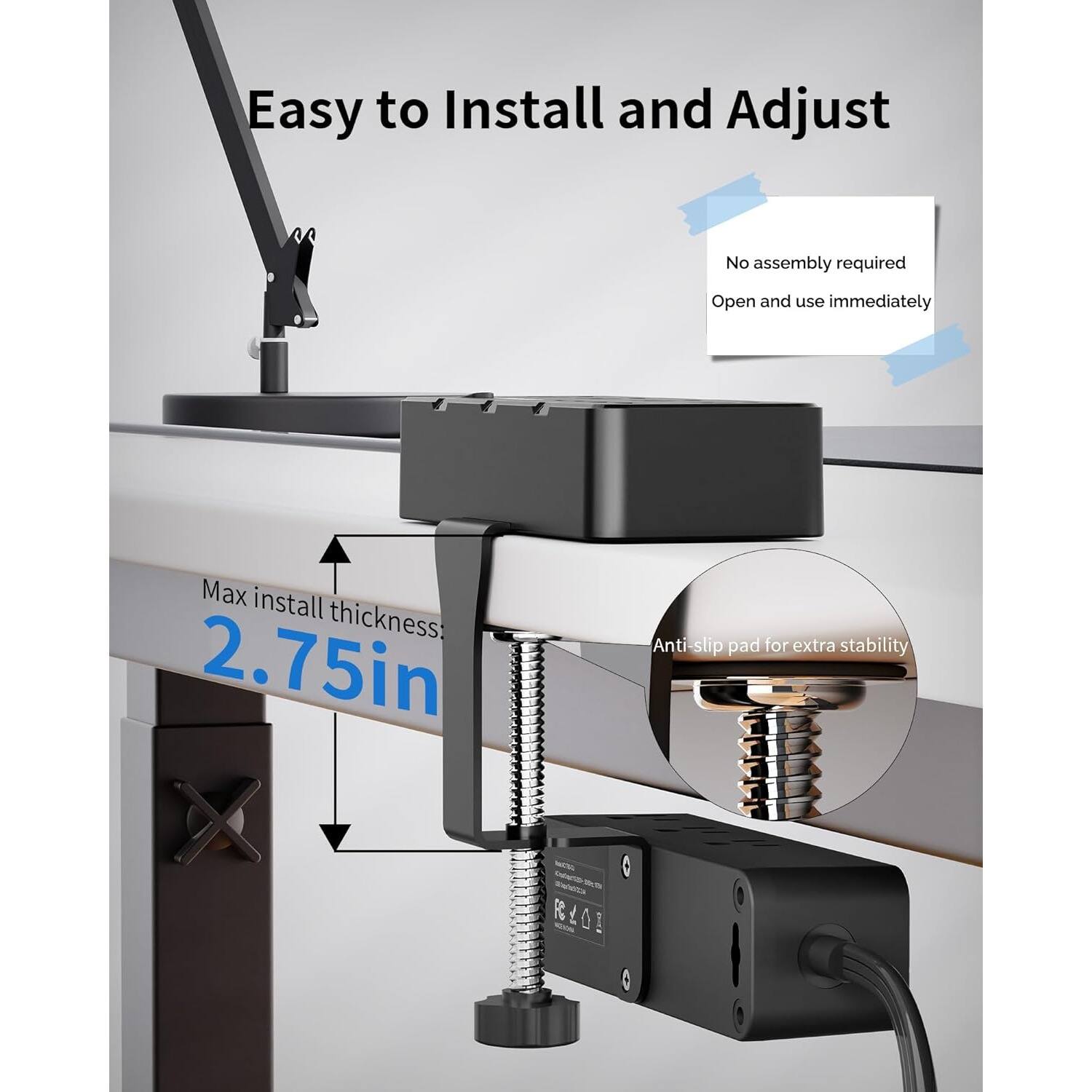 Easy to Install and Adjust
No assembly required
Open and use immediately
Max install thickness: 2.75in
Anti slip pad for extra stability