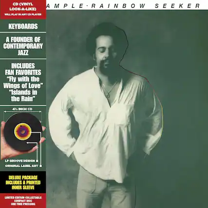 CD (VINYL LOOK-A-LIKE)
WILL PLAY IN ANY CD PLAYER
KEYBOARDS
A FOUNDER OF CONTEMPORARY JAZZ
INCLUDES FAN FAVORITES
“Fly with the Wings of Love”
“Islands in the Rain”
4% INCH CD
LP GROOVE DESIGN
ORIGINAL LABEL ART
DELUXE PACKAGE INCLUDES A PRINTED INNER SLEEVE
LIMITED EDITION COLLECTABLE COMPACT DISC
ONE TIME PRESSING