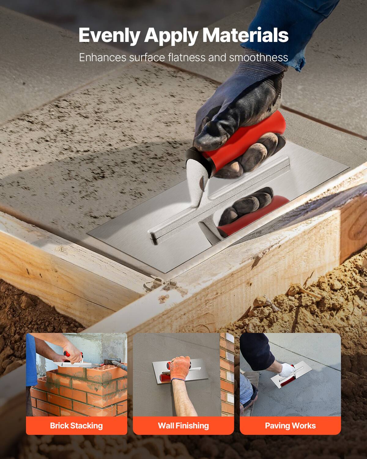 Evenly Apply Materials  
Enhances surface flatness and smoothness  

Brick Stacking  
Wall Finishing  
Paving Works