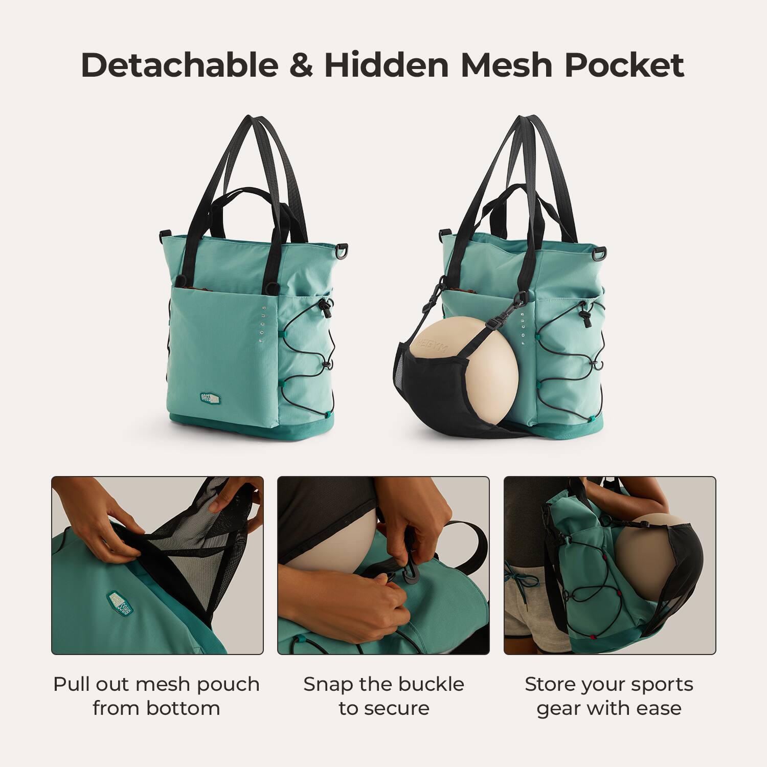 Detachable & Hidden Mesh Pocket

Pull out mesh pouch from bottom
Snap the buckle to secure
Store your sports gear with ease