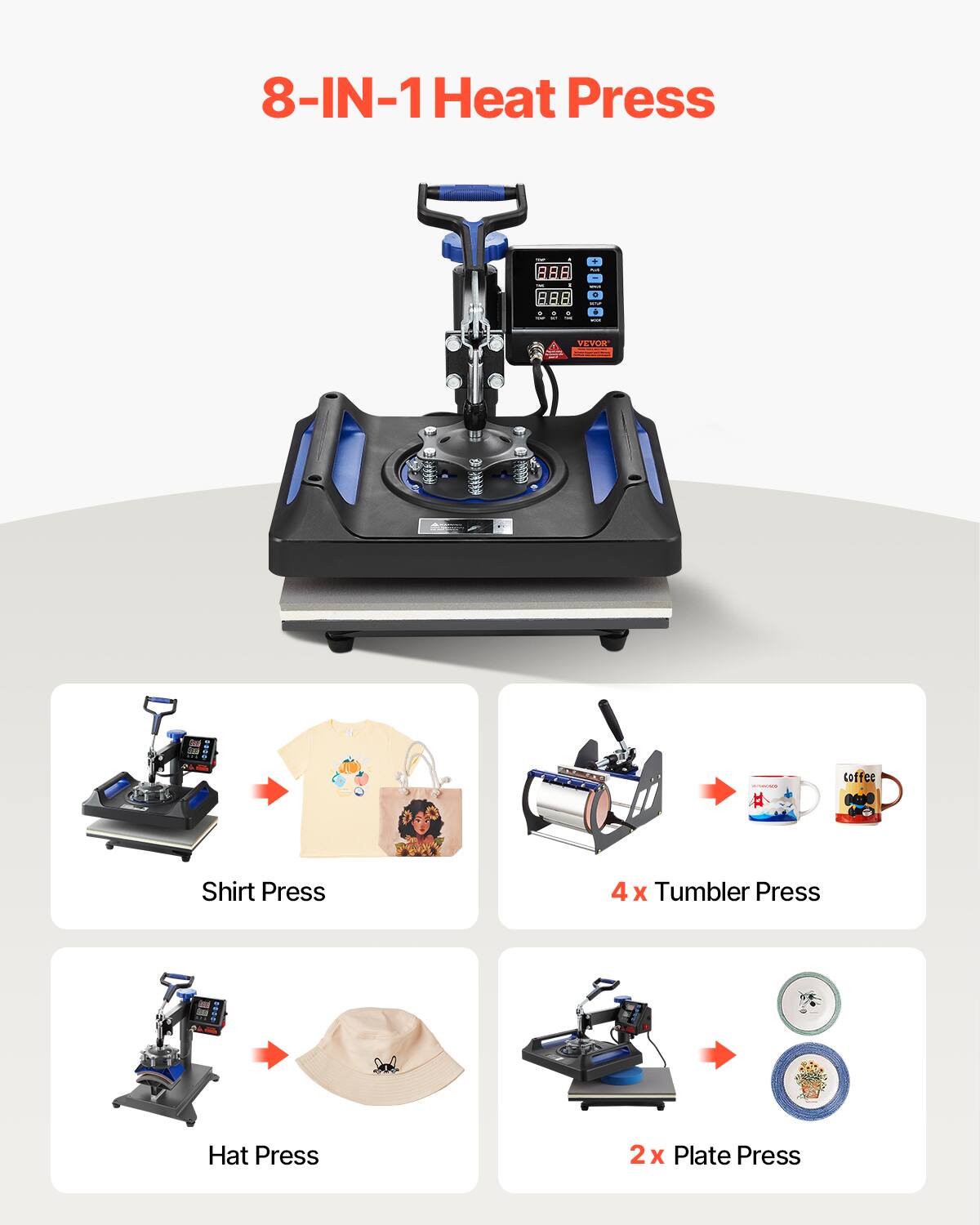 8-IN-1 Heat Press

VEVOR

- Coffee
- Shirt Press
- 4x Tumbler Press
- Hat Press
- 2x Plate Press