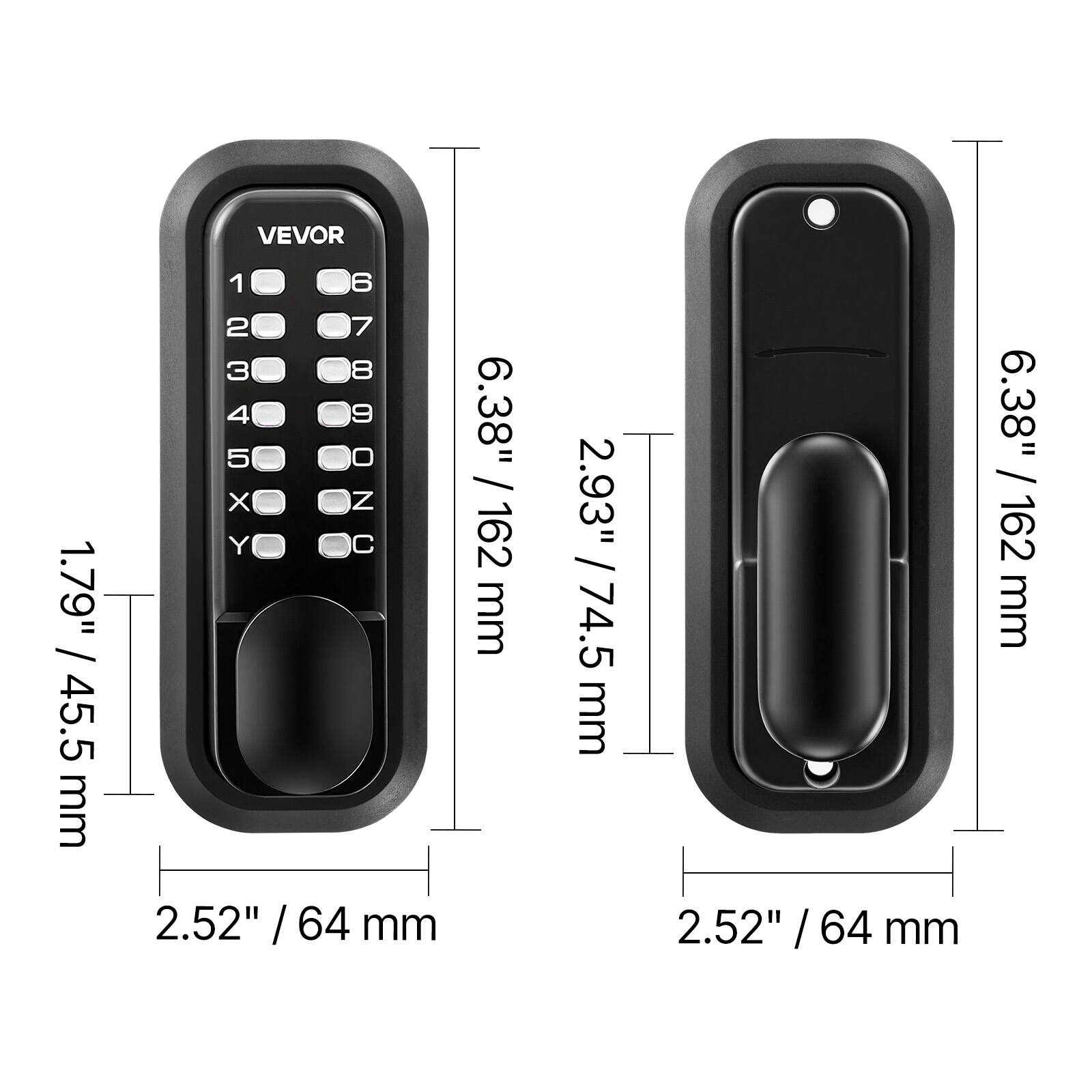 VEVOR

1 2 3 4 5 6 7 8 9 0

ON/OFF

2345X

1.79" / 45.5 mm

2.52" / 64 mm

6.38" / 162 mm

2.93" / 74.5 mm

2.52" / 64 mm

6.38" / 162 mm