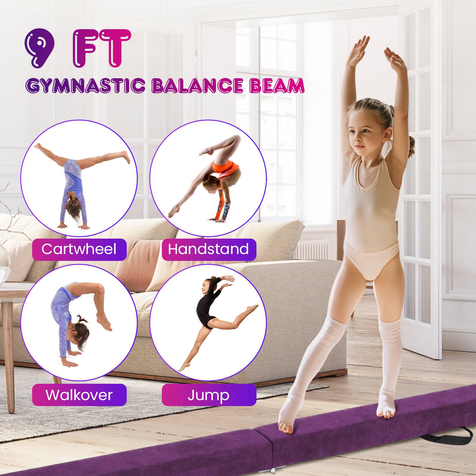 9 FT GYMNASTIC BALANCE BEAM

- Cartwheel
- Handstand
- Walkover
- Jump