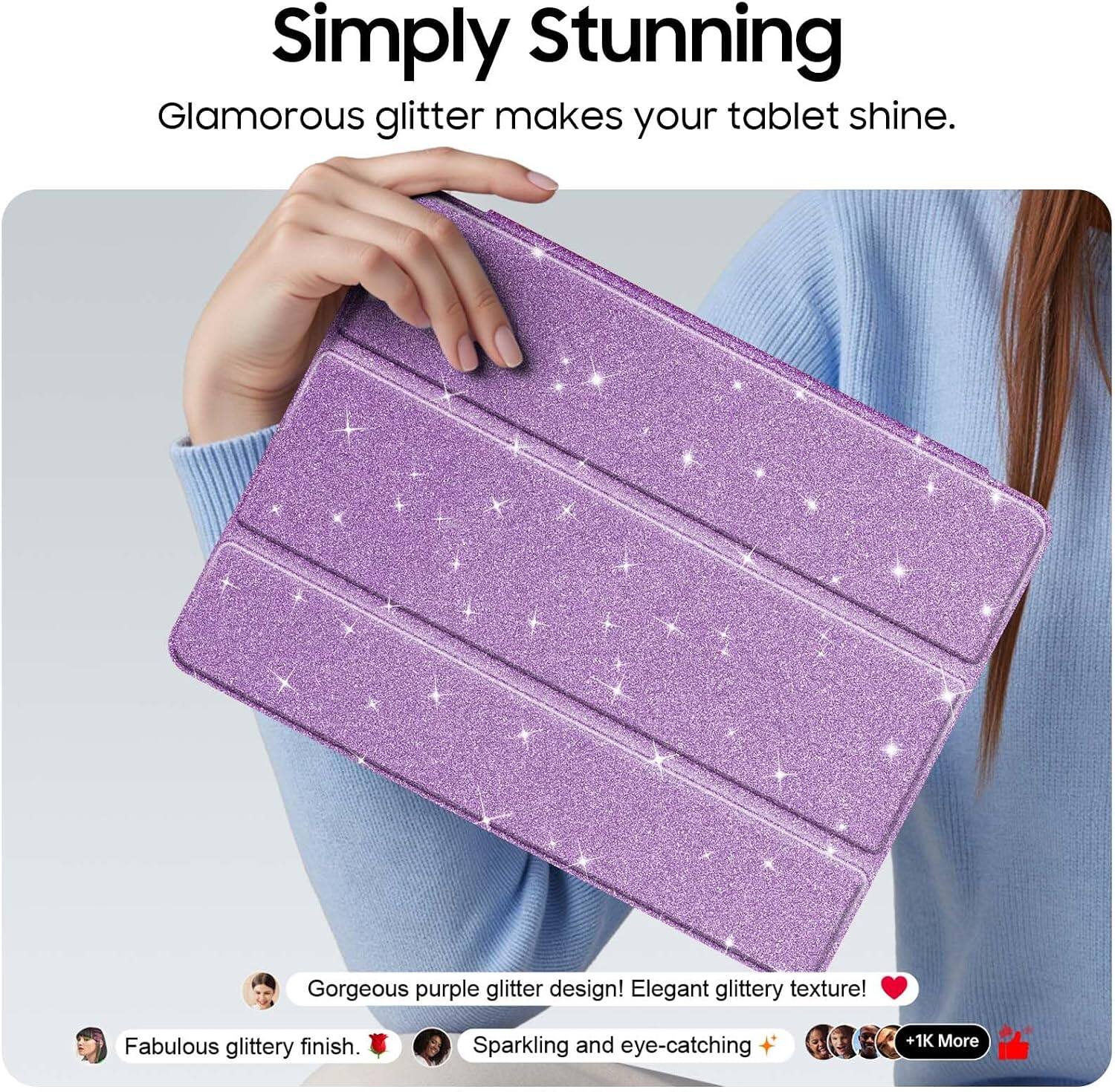 Simply Stunning  
Glamorous glitter makes your tablet shine.  

Gorgeous purple glitter design! Elegant glittery texture!  
Fabulous glittery finish.  
Sparkling and eye-catching  
+1K More