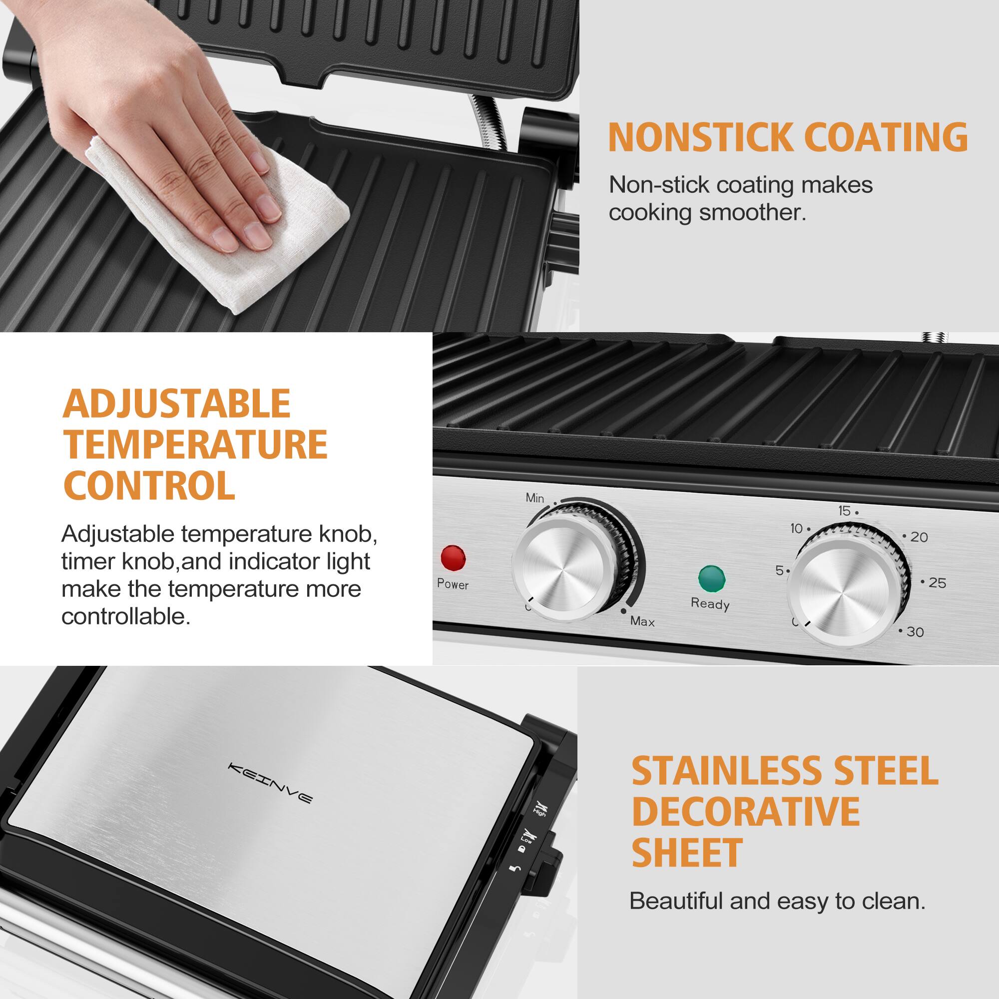 NONSTICK COATING Non-stick coating makes cooking smoother.
ADJUSTABLE TEMPERATURE CONTROL Adjustable temperature knob, timer knob, and indicator light make the temperature more controllable.
STAINLESS STEEL DECORATIVE SHEET Beautiful and easy to clean.