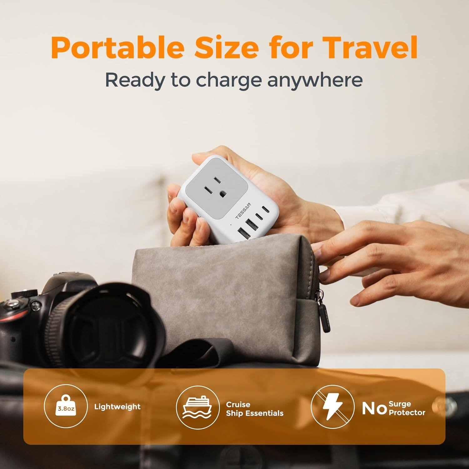 Portable Size for Travel  
Ready to charge anywhere  

Lightweight  
3.8oz  

Cruise Ship Essentials  

No Surge Protector