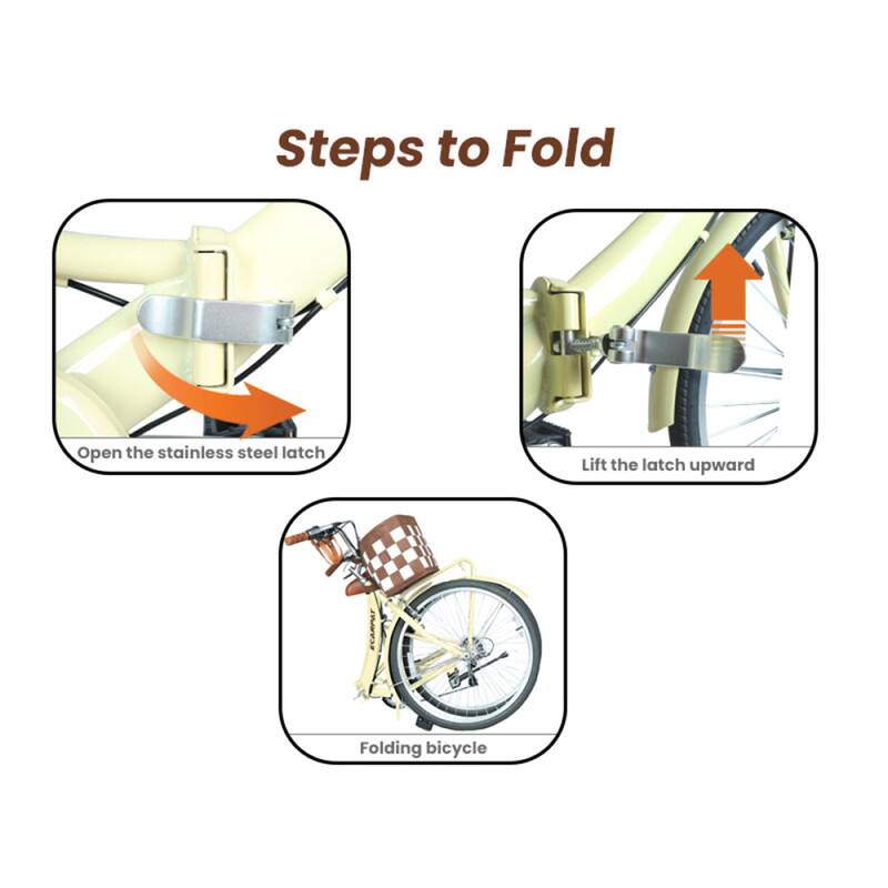 Steps to Fold

1. Open the stainless steel latch
2. Lift the latch upward
3. Folding bicycle