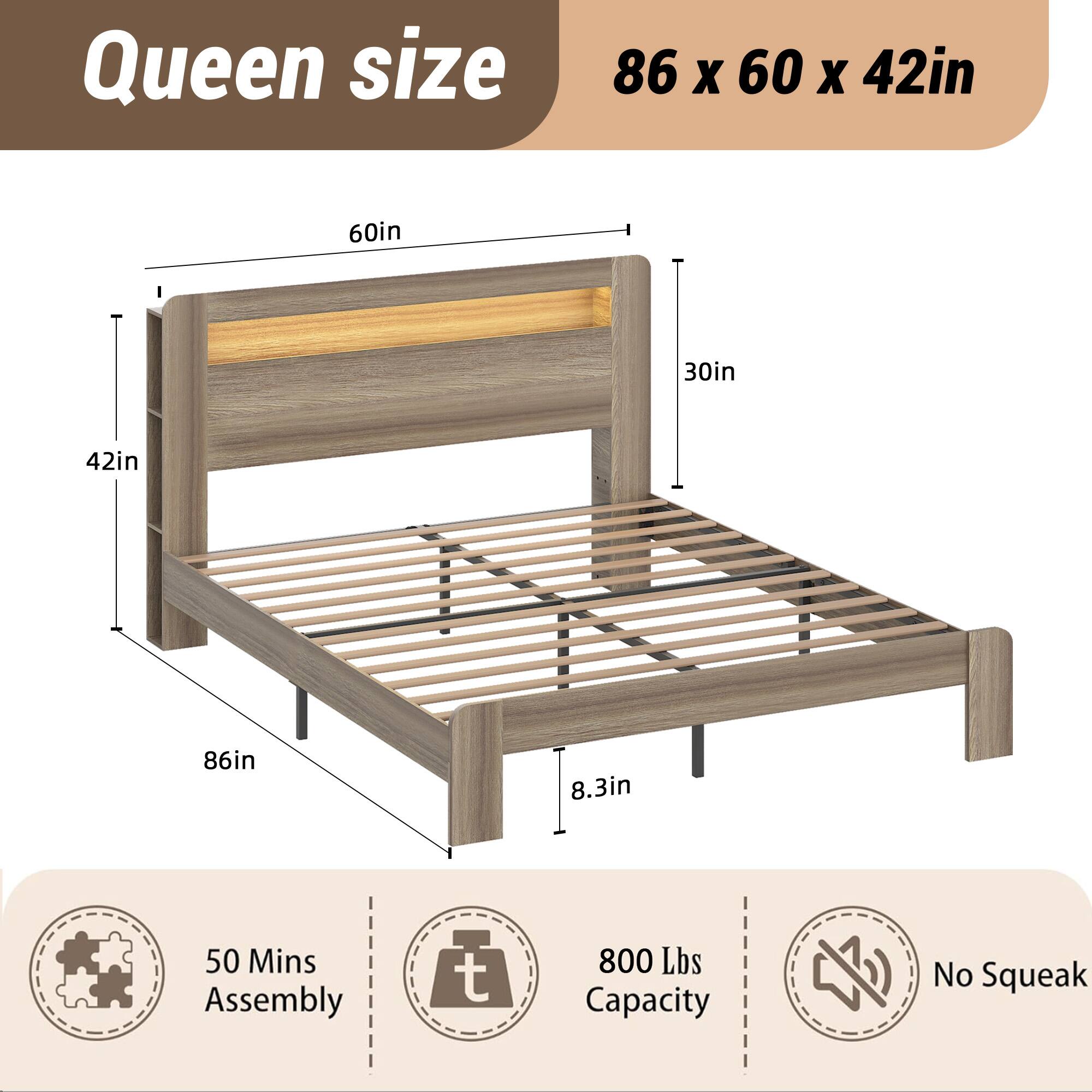 Queen size  
86 x 60 x 42in  

60in  
30in  
42in  
86in  
8.3in  

50 Mins Assembly  
800 Lbs Capacity  
No Squeak
