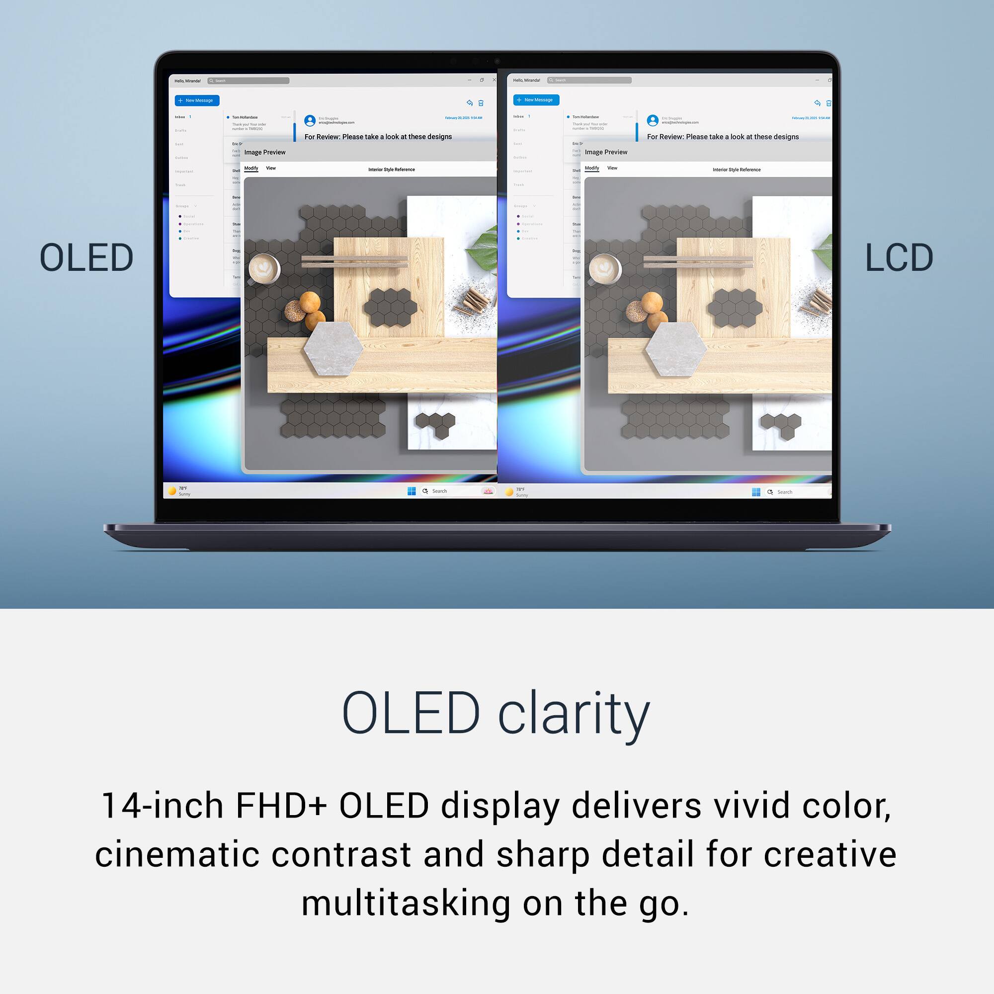 - | - - : I  | I I : | a : | - -o - F Redew PRIs n a Rook . thase Designe I -oo - For Revew ana Tak a - a mhese designe I i . - - - - : - - : - OLED LCD  - .. I OLED clarity 14-inch FHD+ OLED display delivers vivid color, cinematic contrast and sharp detail for creative multitasking on the go.