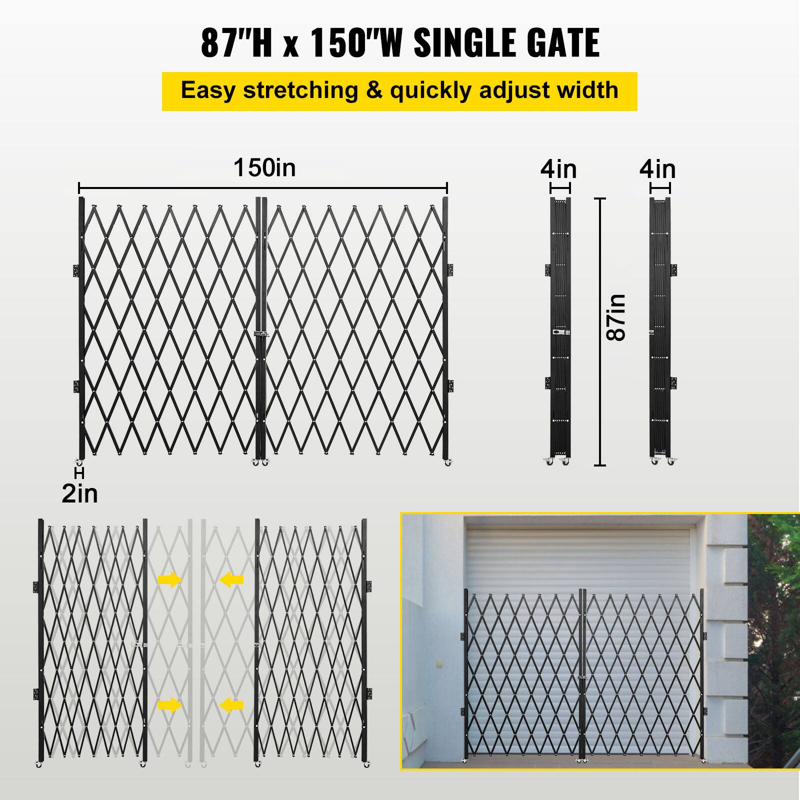 87"H x 150"W SINGLE GATE  
Easy stretching & quickly adjust width  

150in  
4in  
87in  
2in