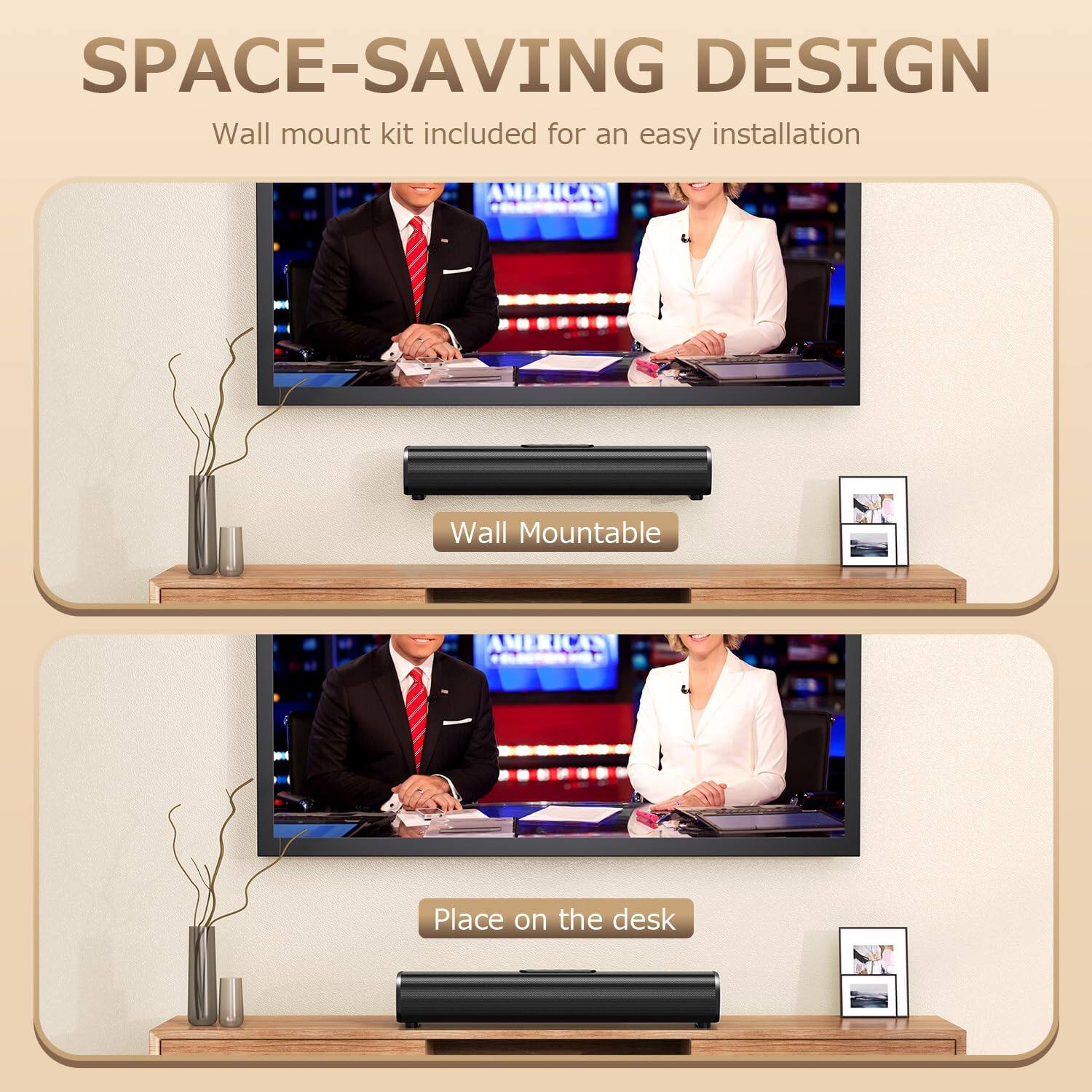 SPACE-SAVING DESIGN  
Wall mount kit included for an easy installation  

Wall Mountable  

Place on the desk