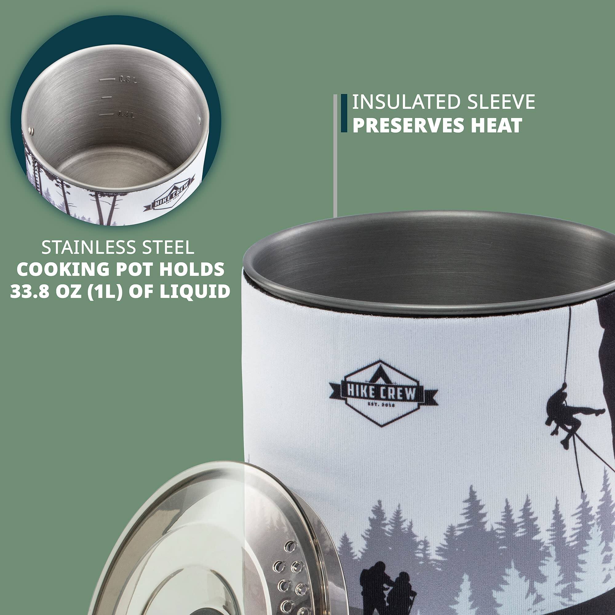 INSULATED SLEEVE PRESERVES HEAT
STAINLESS STEEL COOKING POT HOLDS 33.8 oz (1L) OF LIQUID
HIKE CREW