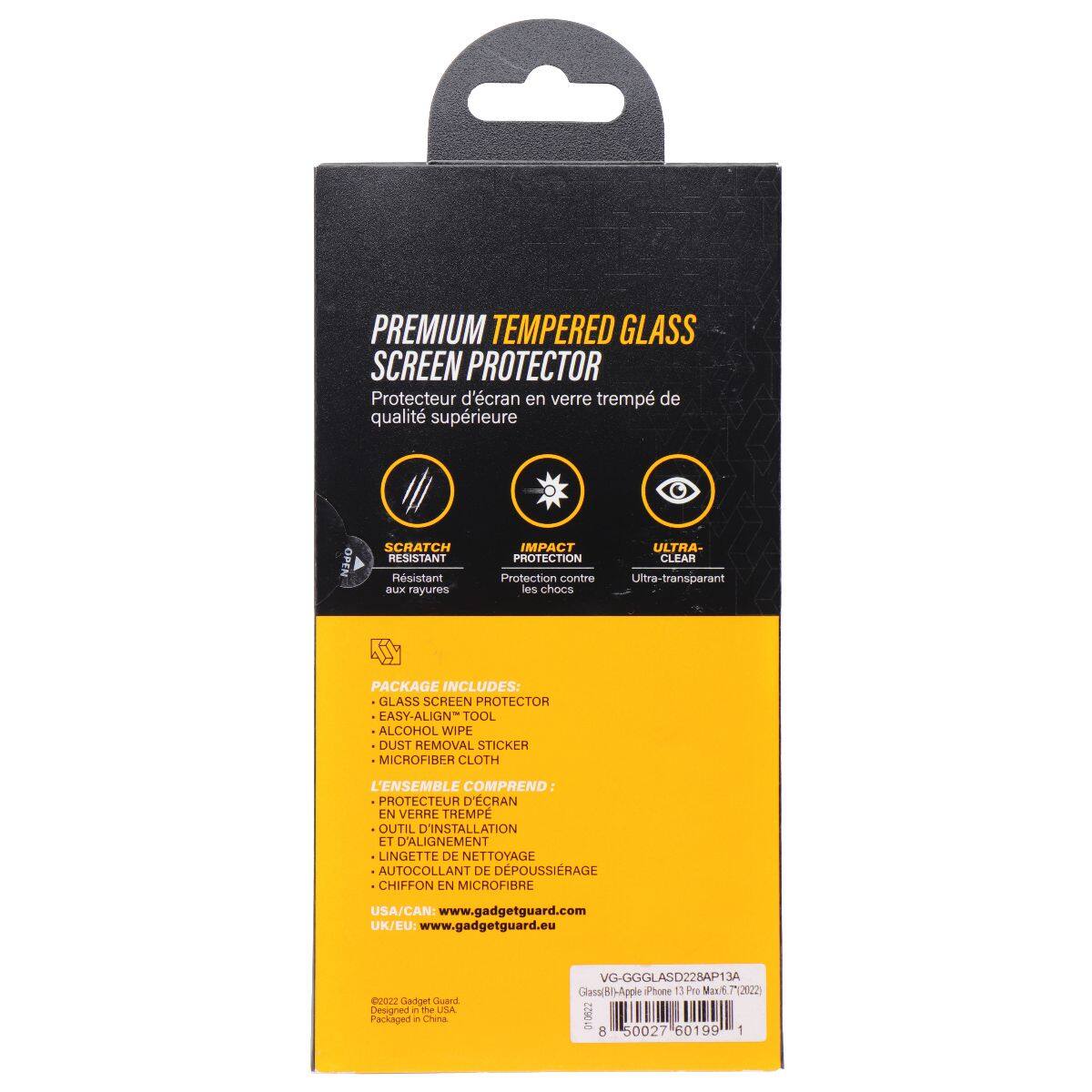 PREMIUM TEMPERED GLASS SCREEN PROTECTOR  
Protecteur d'écran en verre trempé de qualité supérieure  

SCHATCH RESISTANT  
Résistant aux rayures  

IMPACT ULTRA-PROTECTION  
Protection contre les chocs  

CLEAR  
Ultra-transparent  

PACKAGE INCLUDES:  
GLASS SCREEN PROTECTOR  
EASY-ALIGN TOOL  
ALCOHOL WIPE  
DUST REMOVAL STICKER  
MICROFIBER CLOTH  

L'ENSEMBLE COMPREND:  
PROTECTEUR D'ÉCRAN EN VERRE TREMPÉ  
OUTIL D'INSTALLATION ET D'ALIGNEMENT  
LINGETTE DE NETTOYAGE  
AUTO-COLLANT DE DÉPOUSSIERAGE  
CHIFFON EN MICROFIBRE  

USA/CAN: www.gadgetguard.com  
UK/EU: www.gadgetguard.eu  

00222 Gadpet Guard  
Designed in the USA  
Packaged in China  

VG-GGGLASD228AP13A  
Glass for Apple iPhone 15 Pro Max 7/12/22  
0 8 50027 6