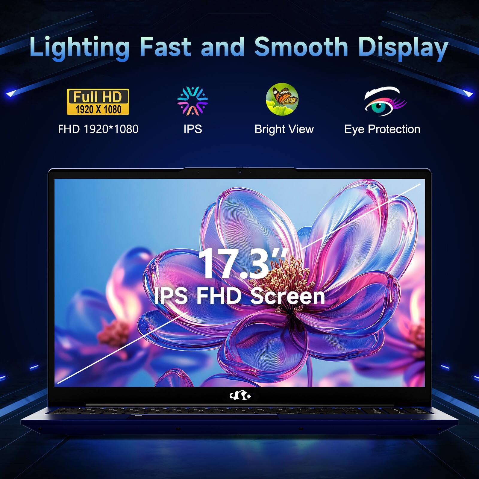 Lighting Fast and Smooth Display

Full HD  
1920 X 1080  
FHD 1920*1080  
IPS  
Bright View  
Eye Protection  

17.3" IPS FHD Screen