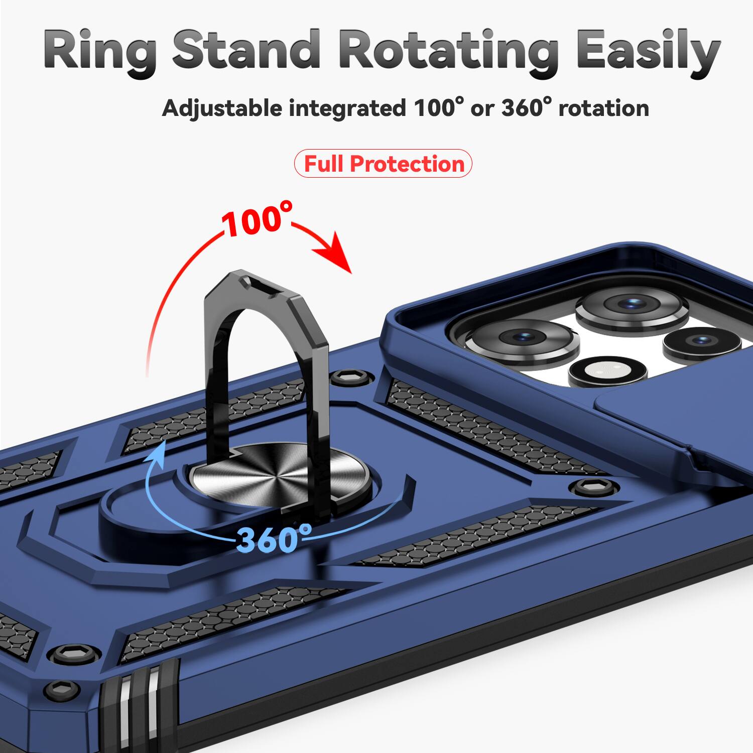 Ring Stand Rotating Easily  
Adjustable integrated 100° or 360° rotation  
Full Protection