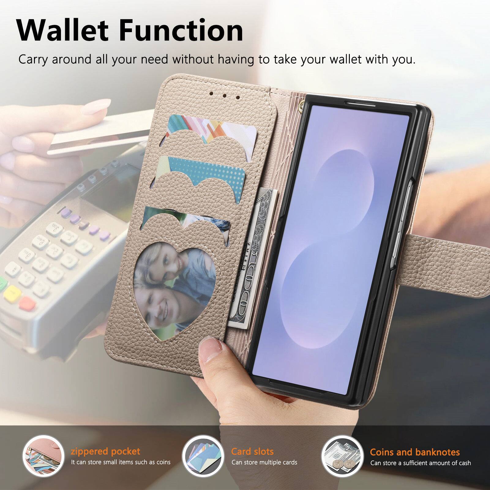 Wallet Function  
Carry around all your need without having to take your wallet with you.

- zippered pocket  
  It can store small items such as coins

- Card slots  
  Can store multiple cards

- Coins and banknotes  
  Can store a sufficient amount of cash