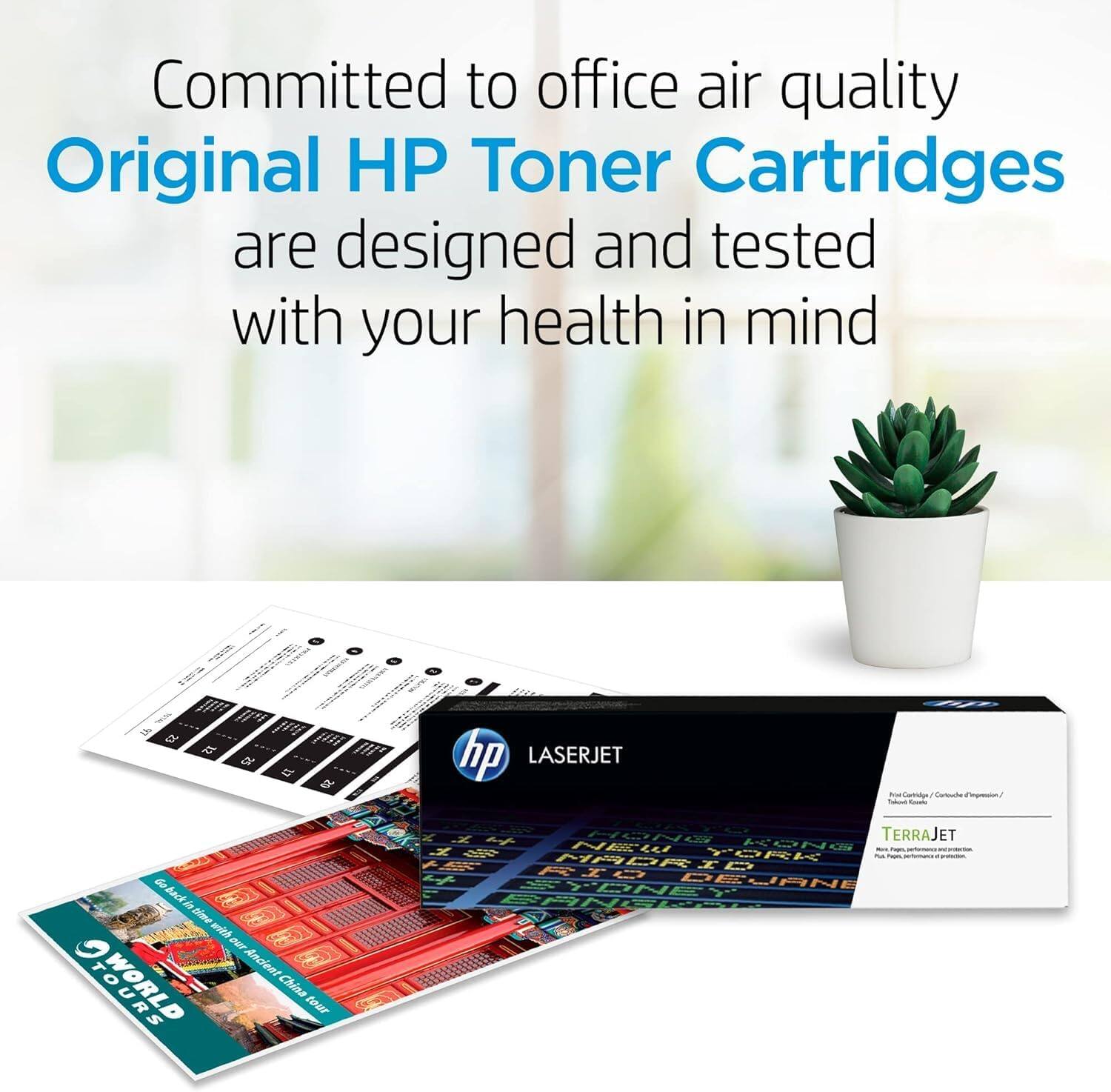 Committed to office air quality  
Original HP Toner Cartridges are designed and tested with your health in mind  

hp LASERJET  
TERRAJET  

Ancient TOURS  
China tour