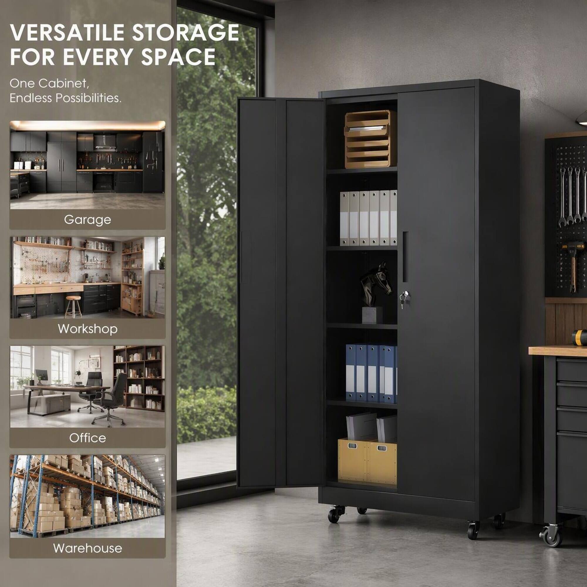VERSATILE STORAGE FOR EVERY SPACE  
One Cabinet, Endless Possibilities.  
Garage  
Workshop  
Office  
Warehouse