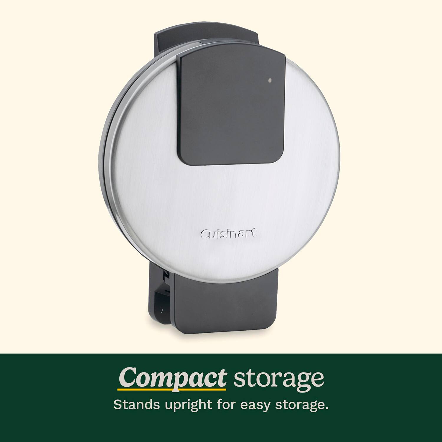 Compact storage  
Stands upright for easy storage.