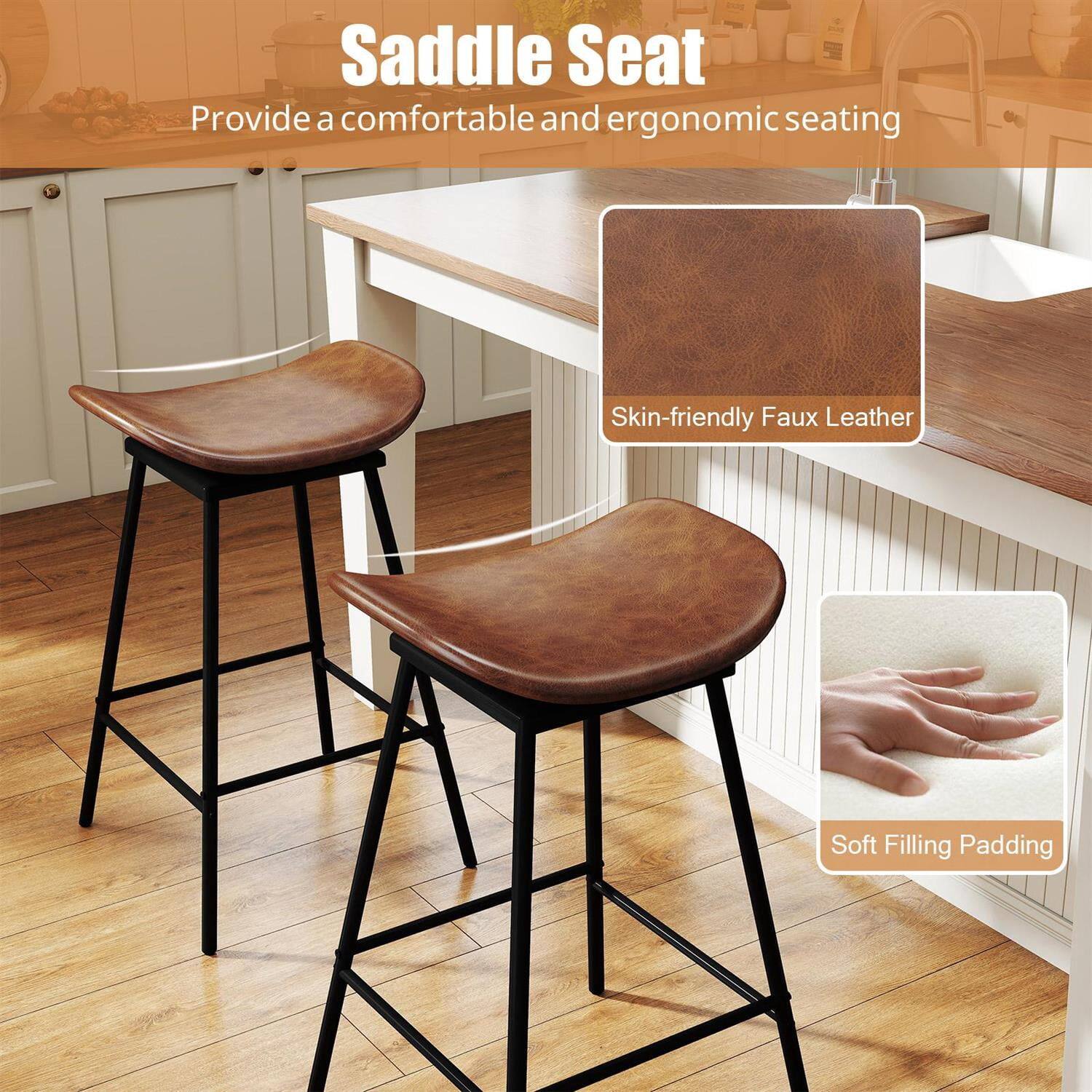Saddle Seat  
Provide a comfortable and ergonomic seating  
Skin-friendly Faux Leather  
Soft Filling Padding