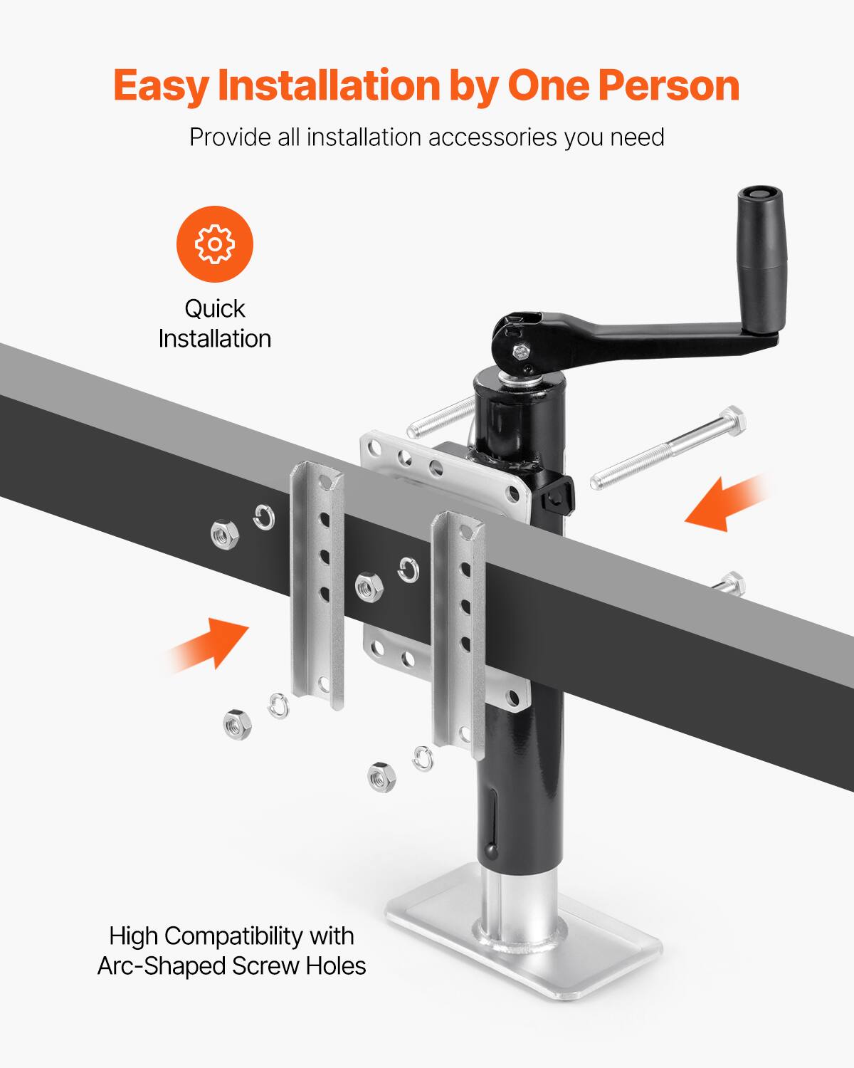 Easy Installation by One Person  
Provide all installation accessories you need  
Quick Installation  
High Compatibility with Arc-Shaped Screw Holes