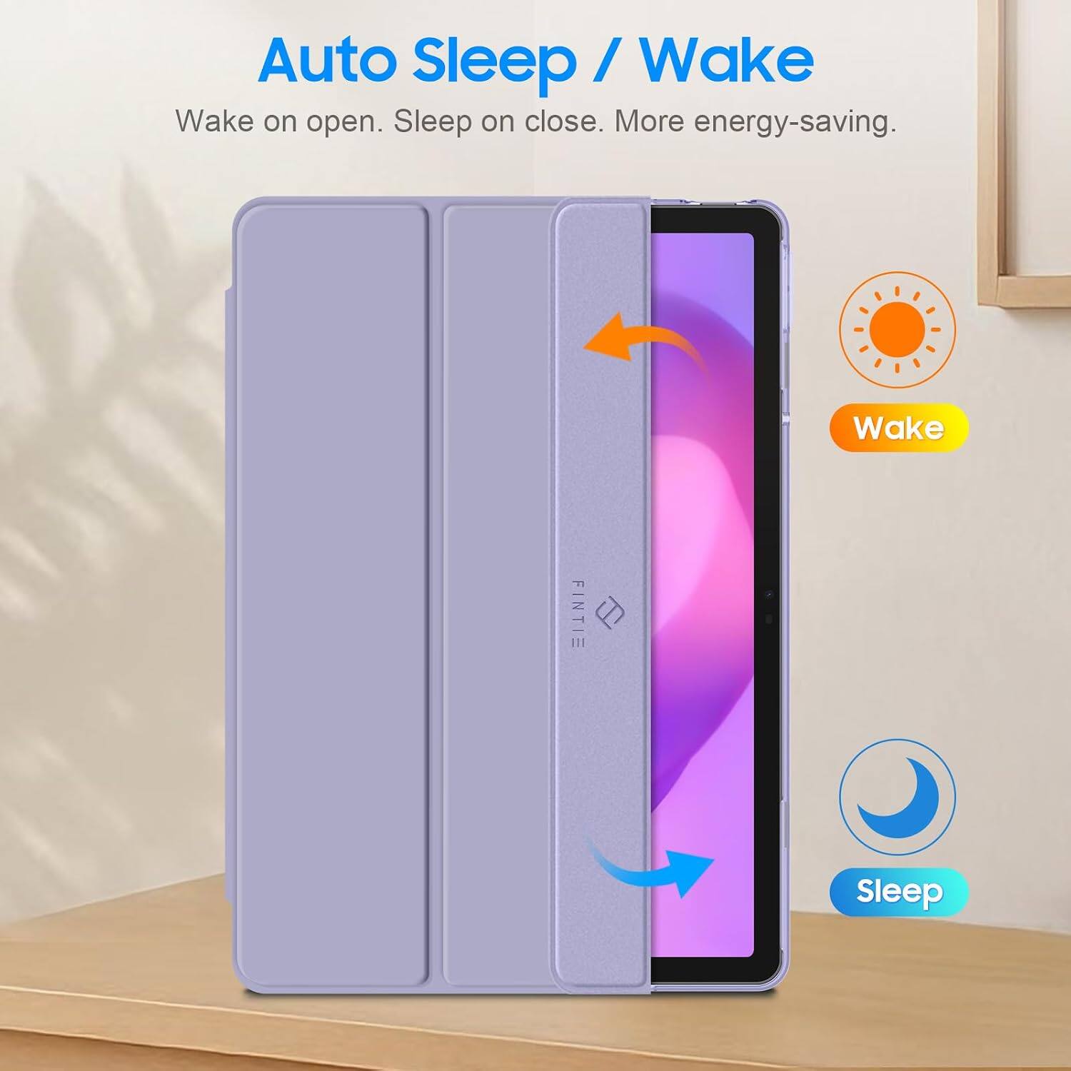 Auto Sleep / Wake  
Wake on open. Sleep on close. More energy-saving.  
Wake  
Sleep