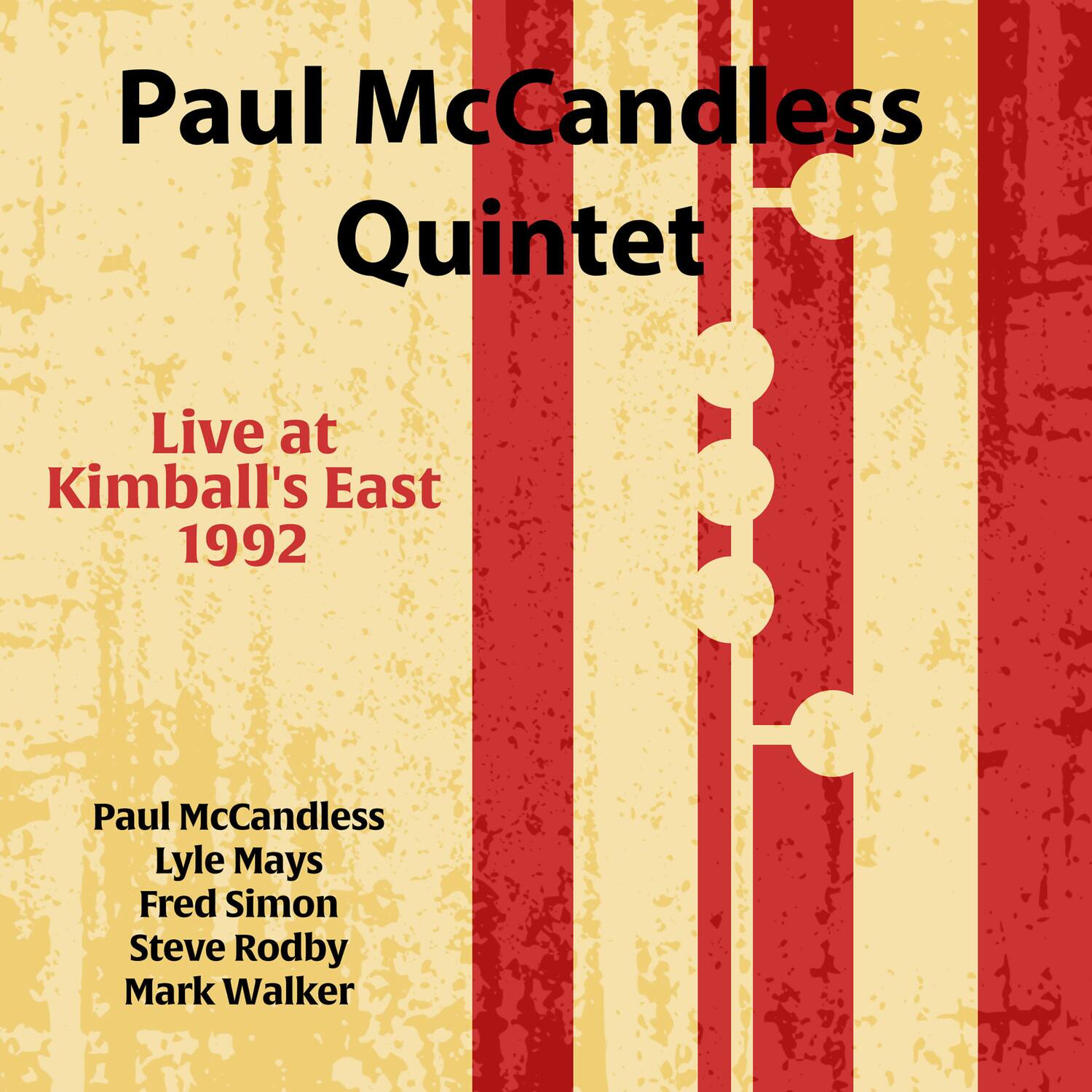 Paul McCandless Quintet  
Live at Kimball's East 1992  

Paul McCandless  
Lyle Mays  
Fred Simon  
Steve Rodby  
Mark Walker