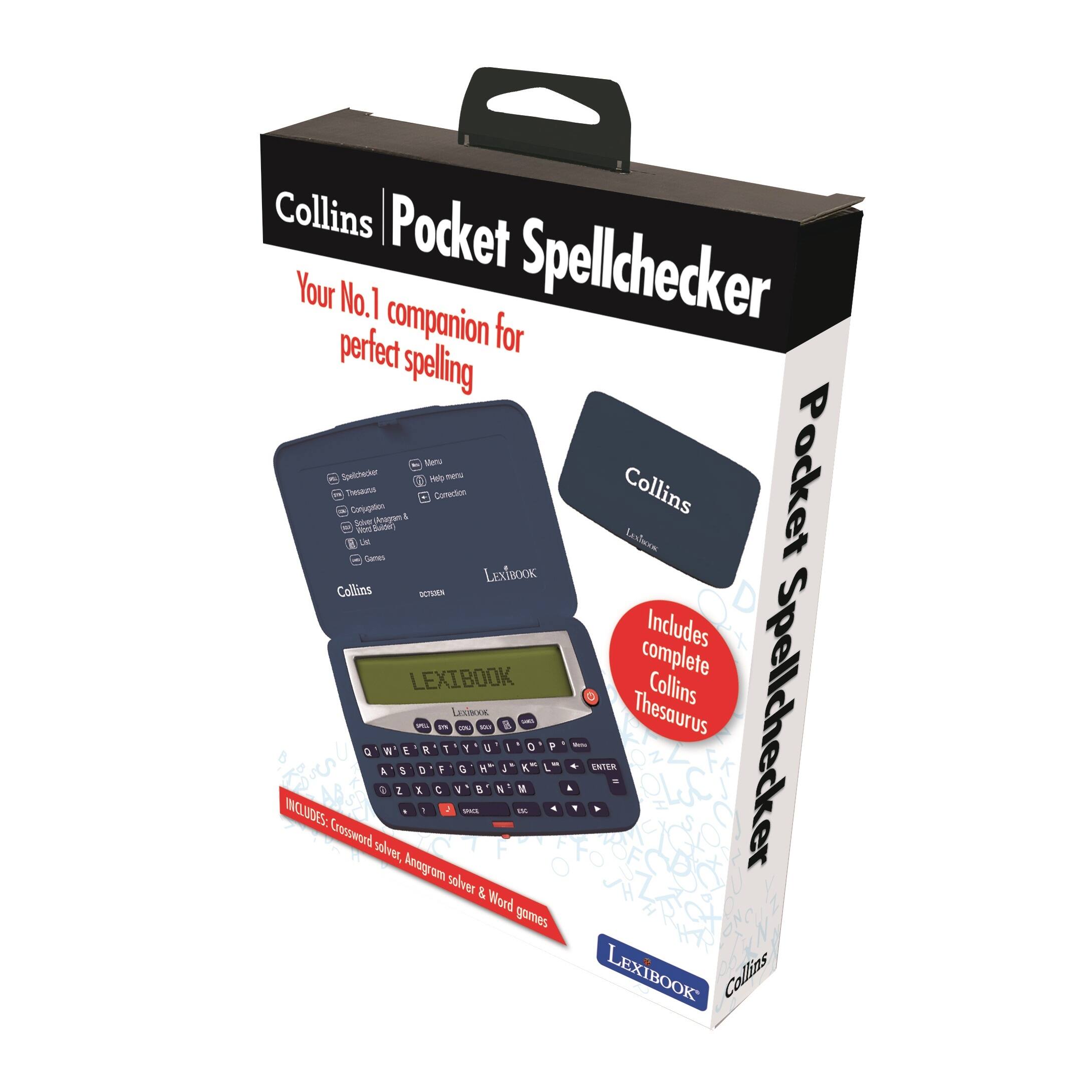 Collins Pocket Spellchecker  
Your No.1 companion for perfect spelling  

Includes complete Collins Thesaurus  

LEXIBOOK  
Includes: Crossword solver, Anagram solver & Word games  

Collins Pocket Spellchecker  
LEXIBOOK