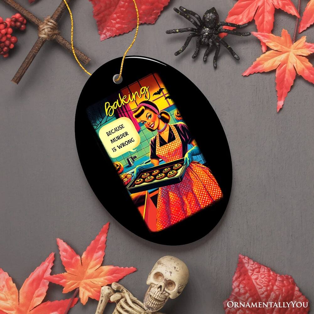 Baking BECAUSE MURDER IS WRONG ORNAMENTALLY YOU